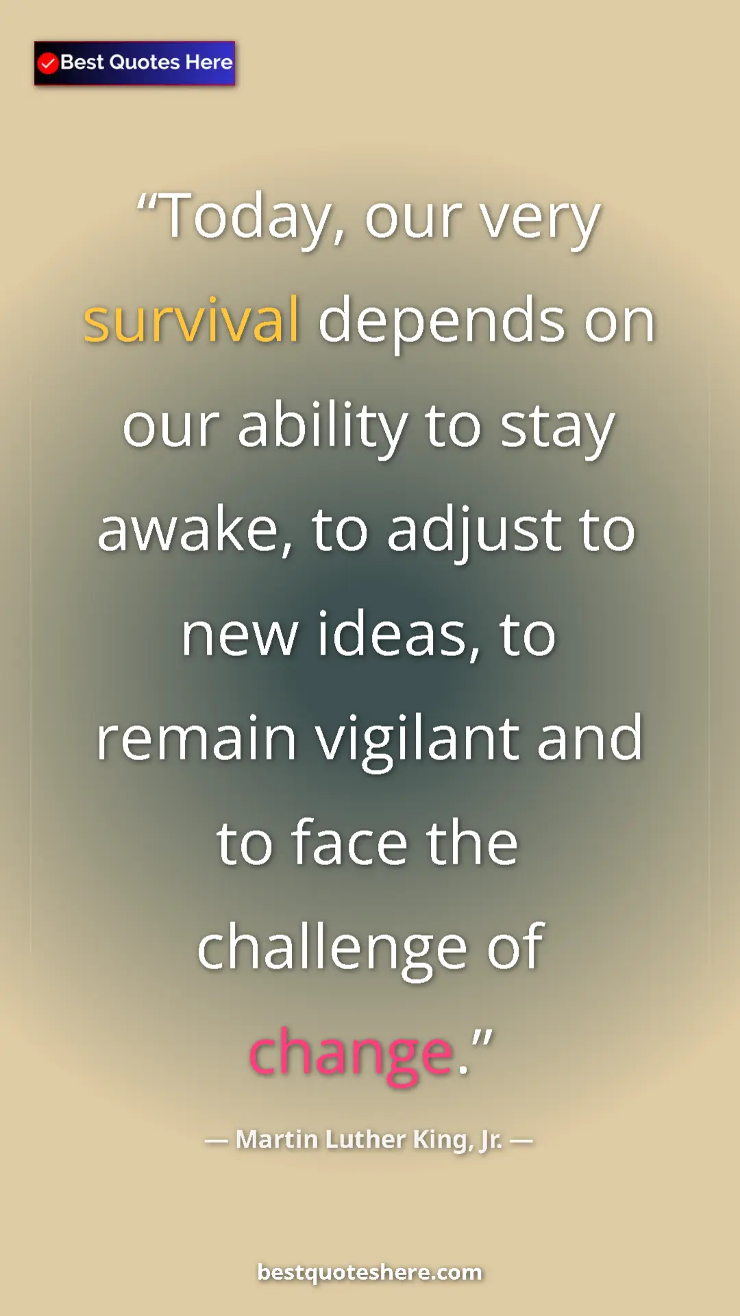 Pinterest quote poster by Martin Luther King, Jr.: "Today, our very survival depends on our ability to stay awak"