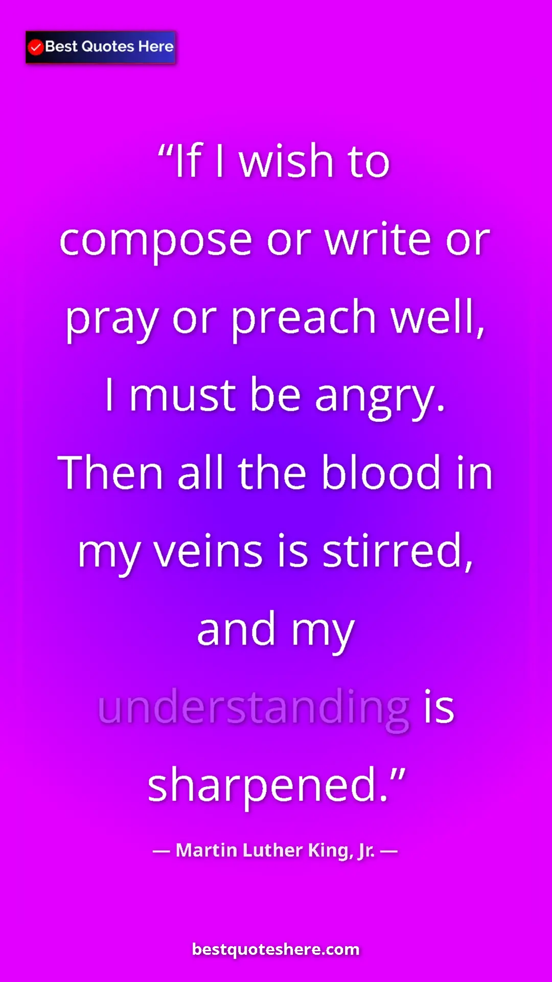 Pinterest quote poster by Martin Luther King, Jr.: "If I wish to compose or write or pray or preach well, I..."