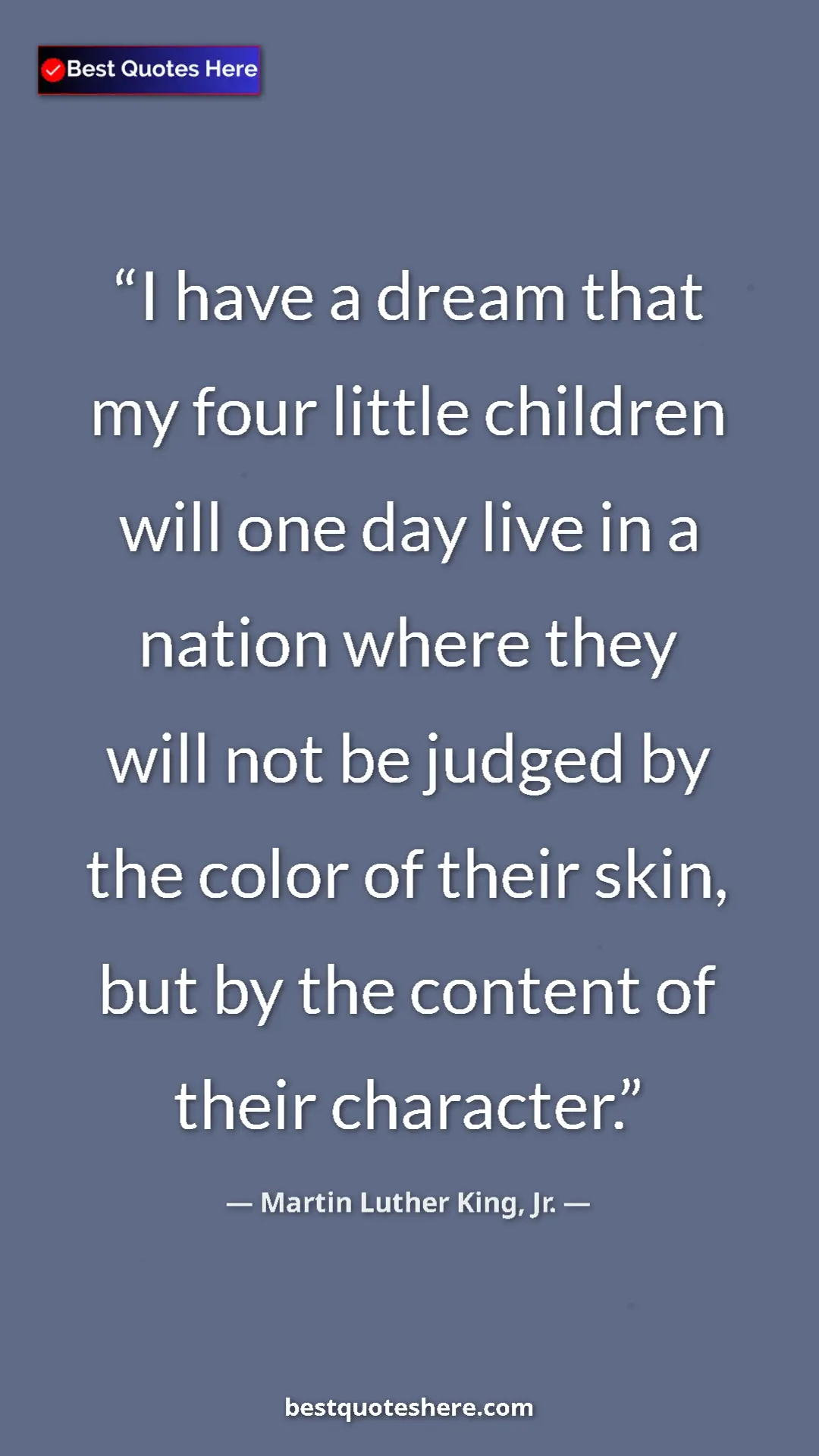 Martin Luther King, Jr. Quote Card: "I have a dream that my four little children will one day..." Pinterest quote poster by Martin Luther King, Jr.: "I have a dream that my four little children will one day..."