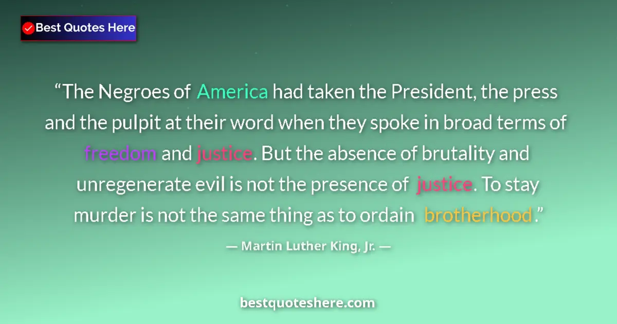 Quote by Martin Luther King, Jr.: The Negroes of America had taken the President, the press and the pulpit at their word when they spo...
