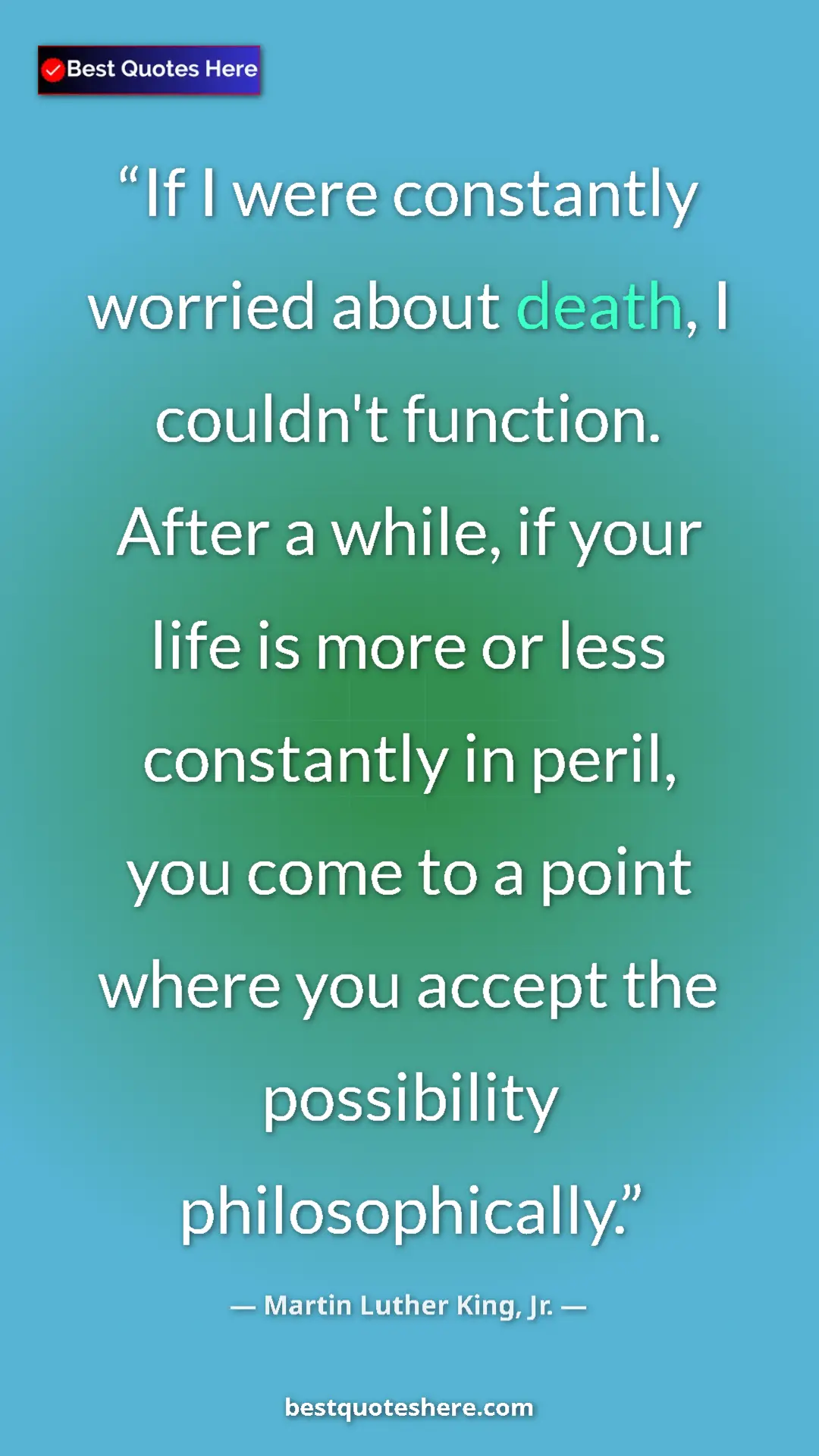 Martin Luther King, Jr. Quote Card: "If I were constantly worried about death, I couldn't..." Pinterest quote poster by Martin Luther King, Jr.: "If I were constantly worried about death, I couldn't..."