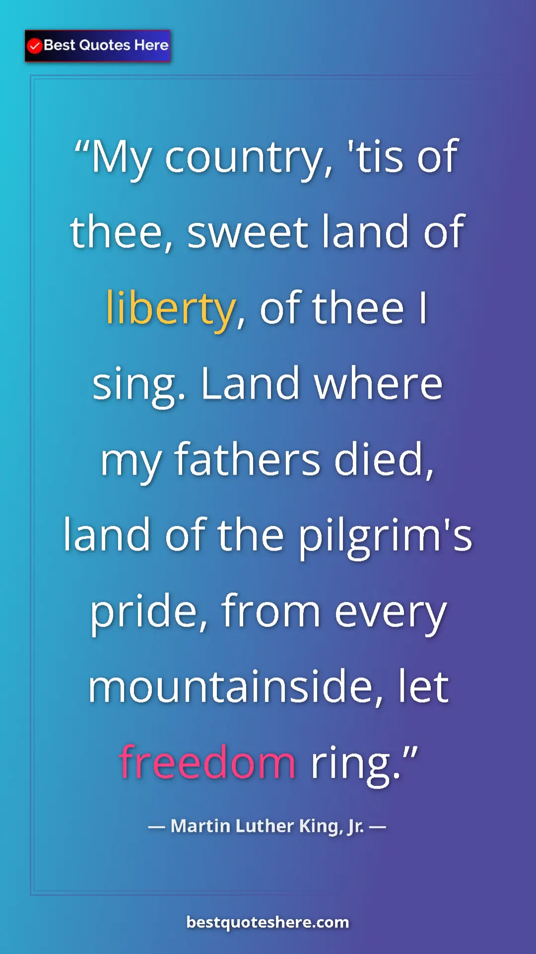 Martin Luther King, Jr. Quote Card: "My country, 'tis of thee, sweet land of liberty, of thee I..." Pinterest quote poster by Martin Luther King, Jr.: "My country, 'tis of thee, sweet land of liberty, of thee I..."