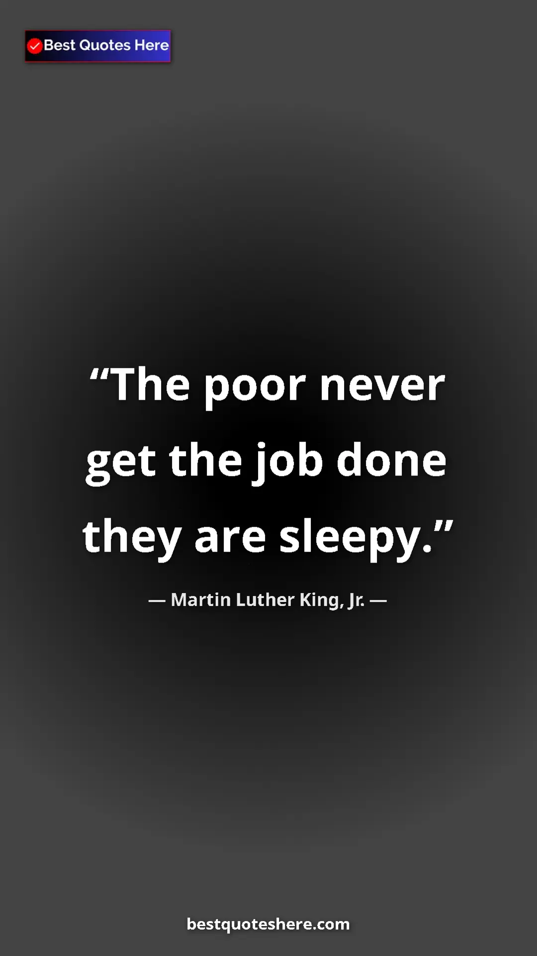 Pinterest quote poster by Martin Luther King, Jr.: "The poor never get the job done they are sleepy."