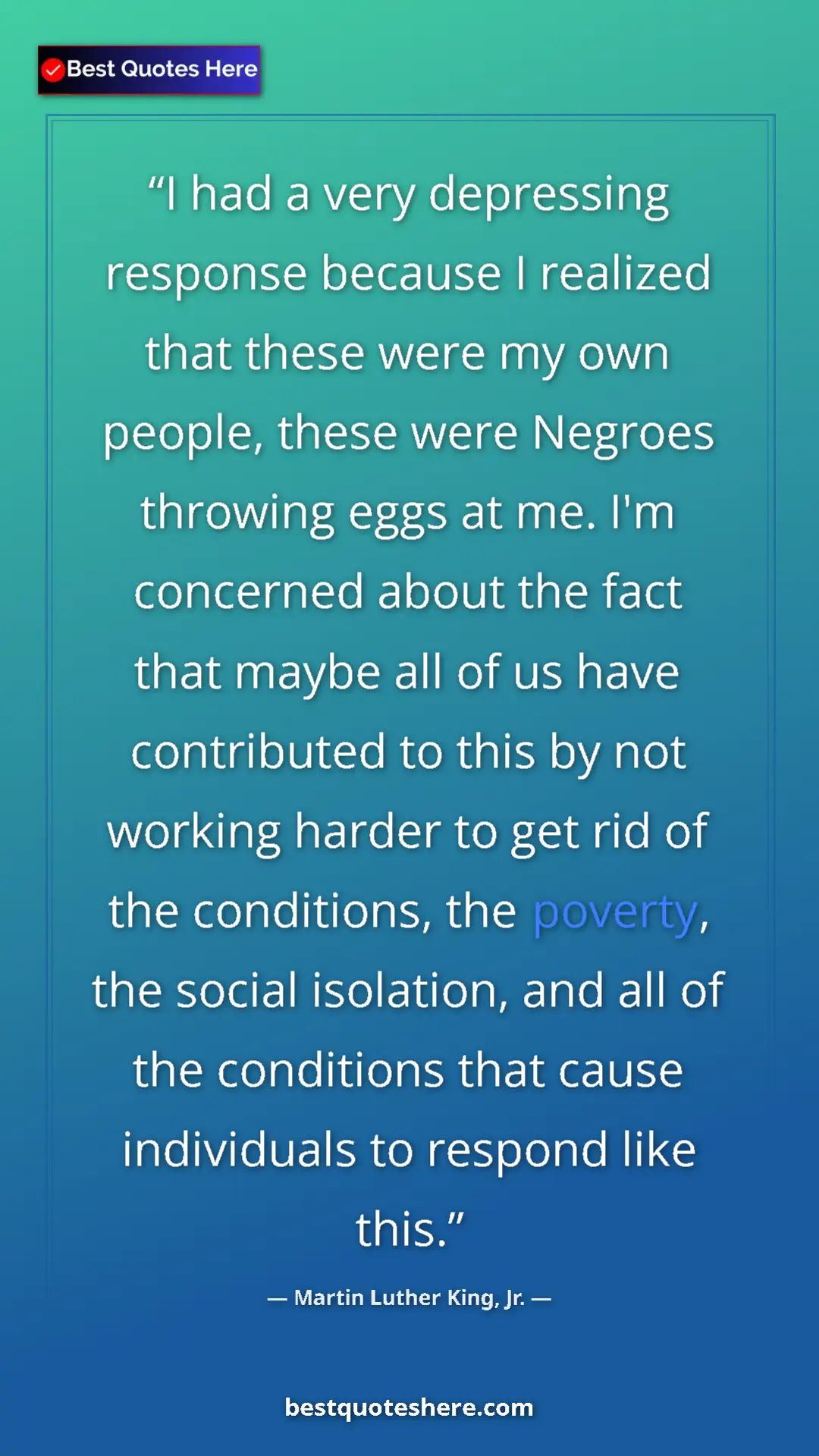 Martin Luther King, Jr. Quote Card: "I had a very depressing response because I realized that..." Pinterest quote poster by Martin Luther King, Jr.: "I had a very depressing response because I realized that..."