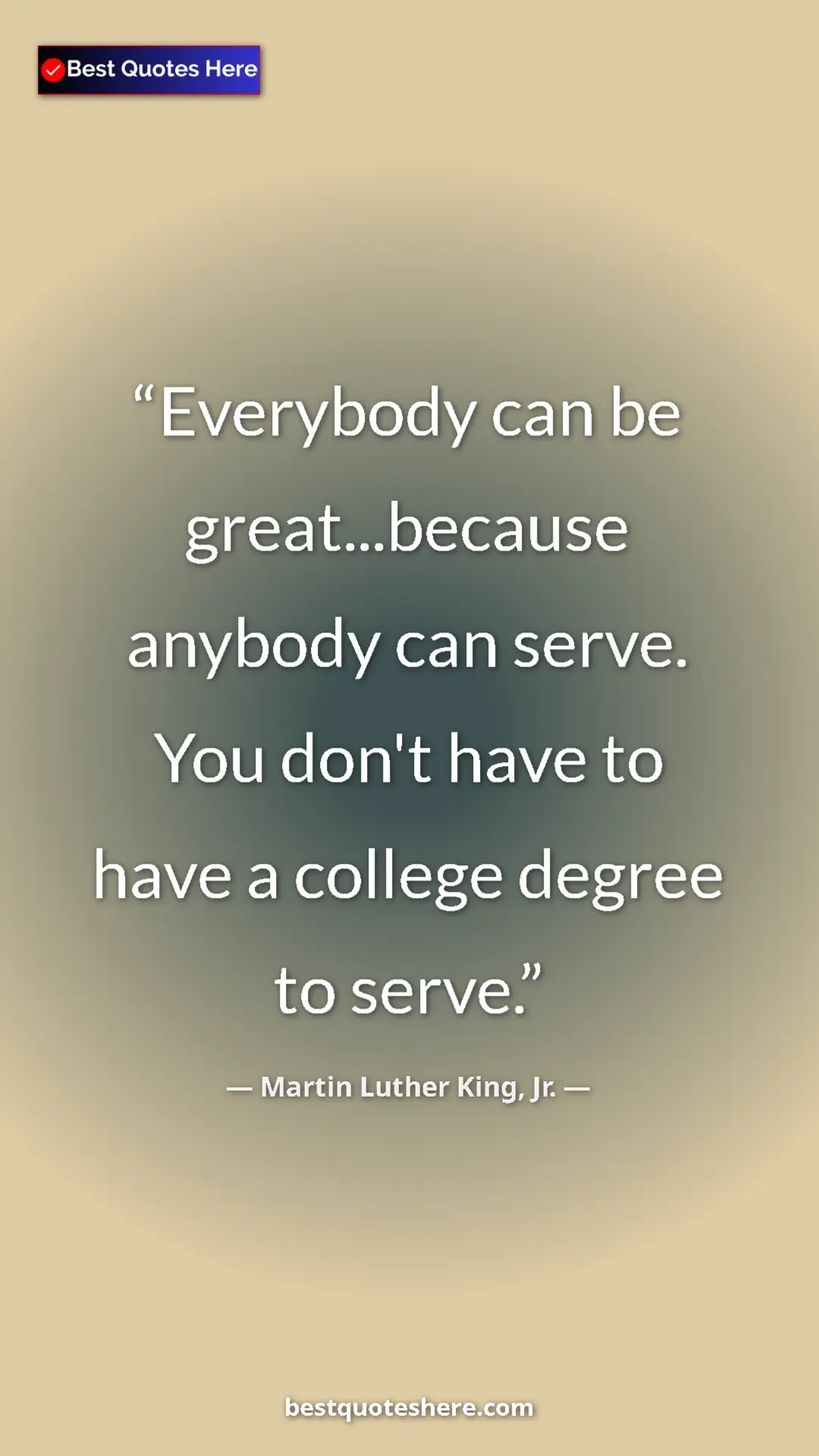 Pinterest quote poster by Martin Luther King, Jr.: "Everybody can be great...because anybody can serve. You..."