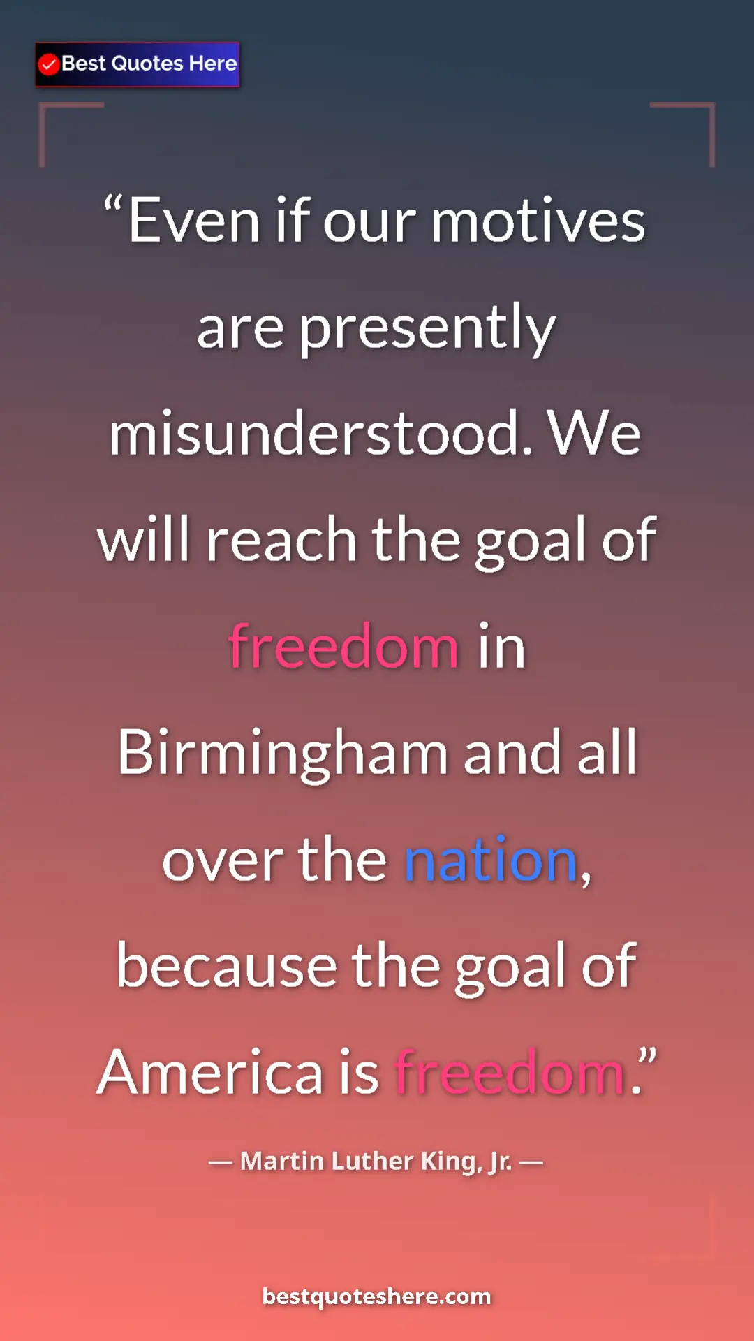 Martin Luther King, Jr. Quote Card: "Even if our motives are presently misunderstood. We will..." Pinterest quote poster by Martin Luther King, Jr.: "Even if our motives are presently misunderstood. We will..."
