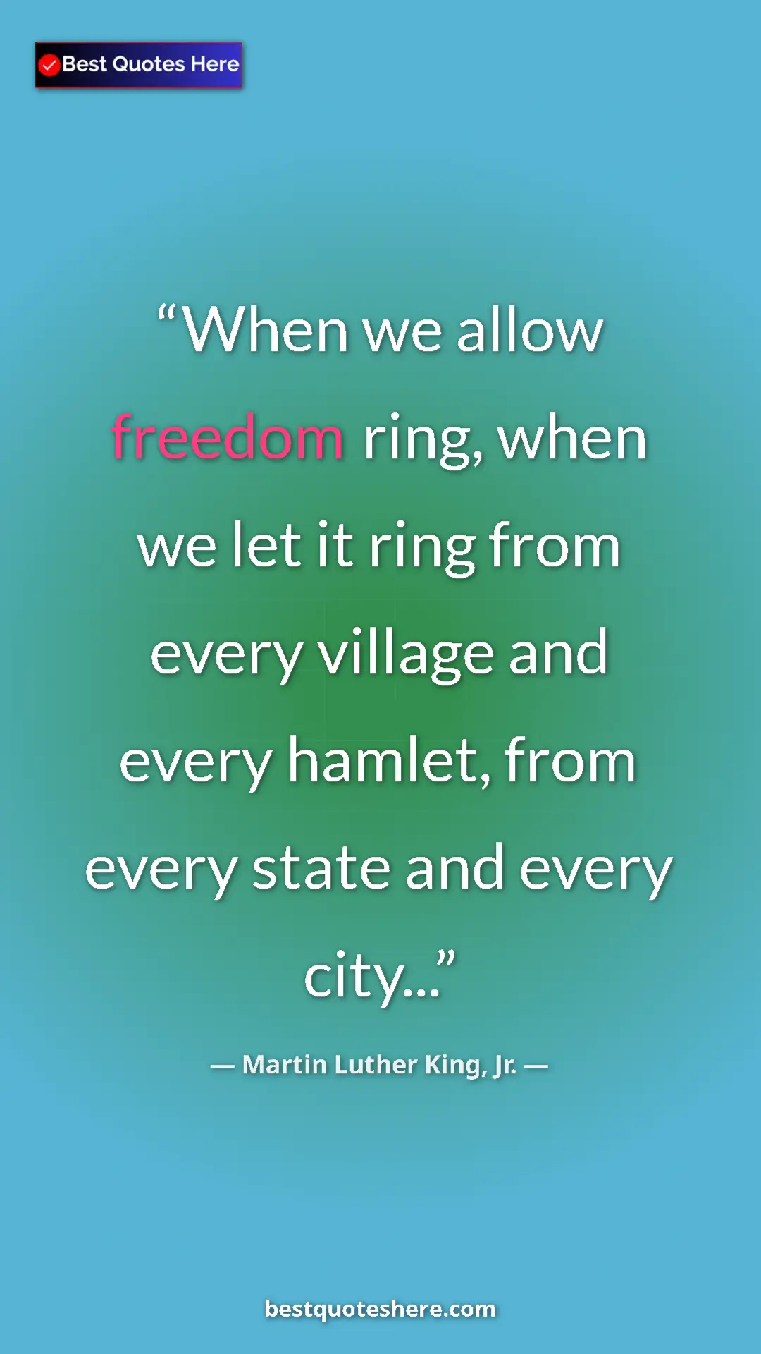 Pinterest quote poster by Martin Luther King, Jr.: "When we allow freedom ring, when we let it ring from every..."