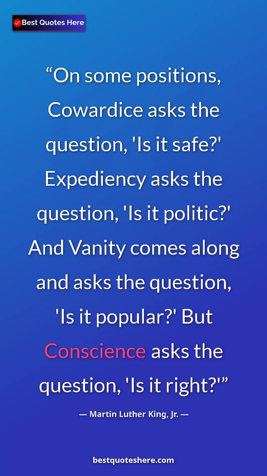 Martin Luther King, Jr. Quote Card: "On some positions, Cowardice asks the question, 'Is it..." Pinterest quote poster by Martin Luther King, Jr.: "On some positions, Cowardice asks the question, 'Is it..."