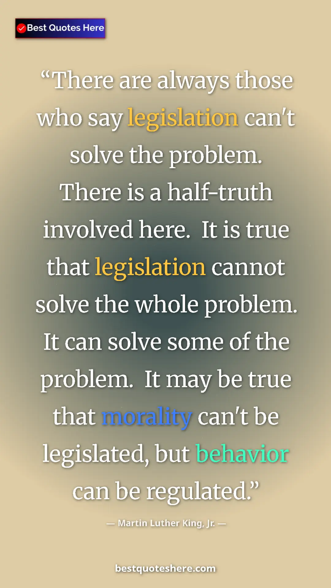 Martin Luther King, Jr. Quote Card: "There are always those who say legislation can't solve the..." Pinterest quote poster by Martin Luther King, Jr.: "There are always those who say legislation can't solve the..."