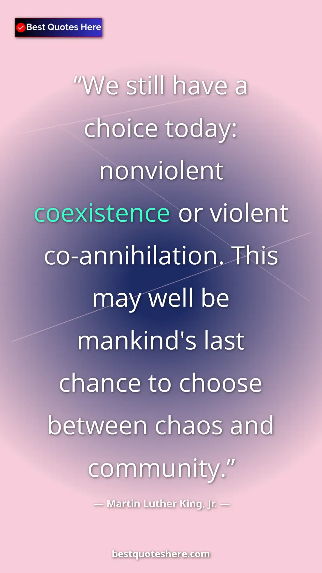 Martin Luther King, Jr. Quote Card: "We still have a choice today: nonviolent coexistence or..." Pinterest quote poster by Martin Luther King, Jr.: "We still have a choice today: nonviolent coexistence or..."