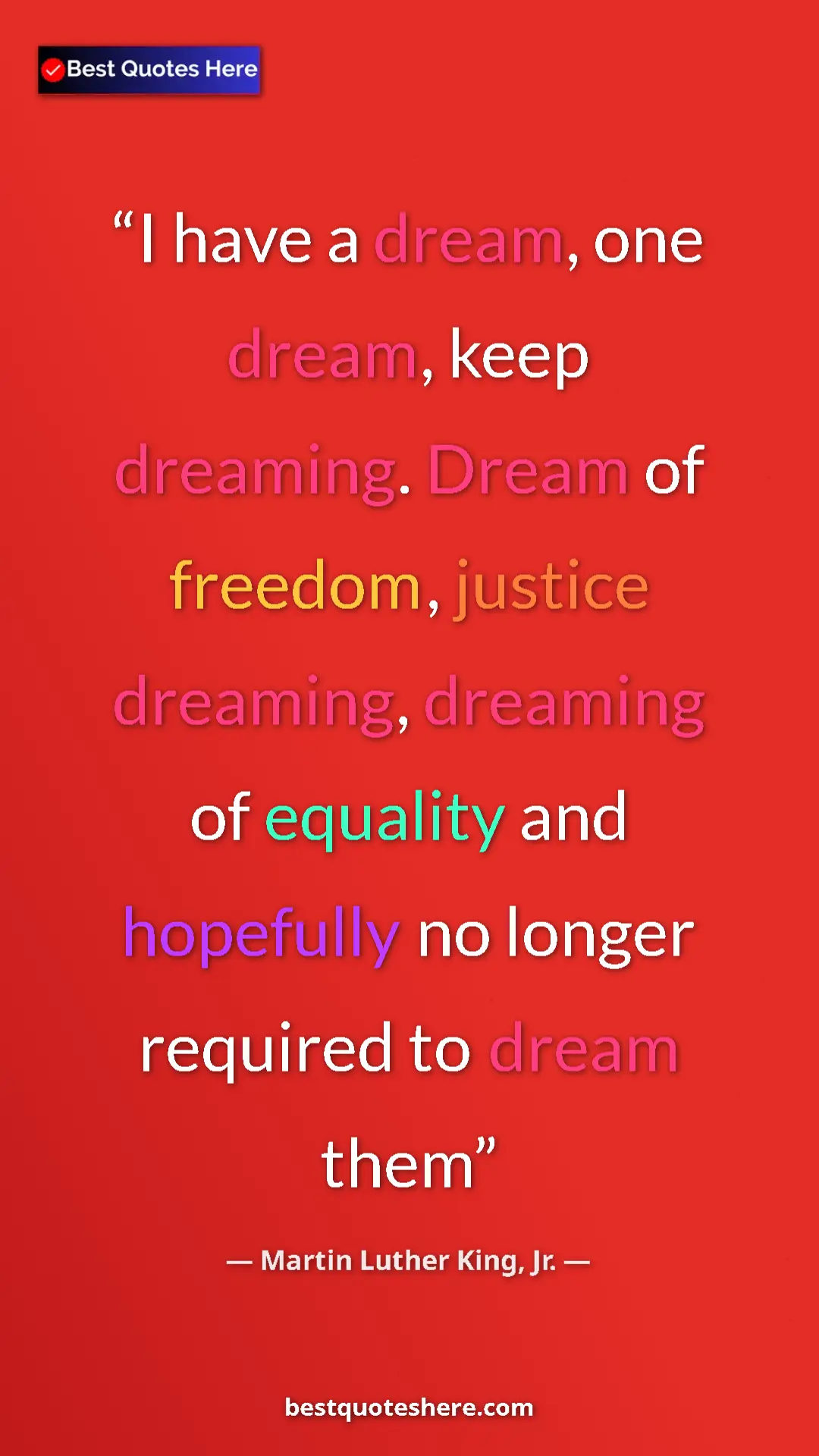 Martin Luther King, Jr. Quote Card: "I have a dream, one dream, keep dreaming. Dream of freedom,..." Pinterest quote poster by Martin Luther King, Jr.: "I have a dream, one dream, keep dreaming. Dream of freedom,..."