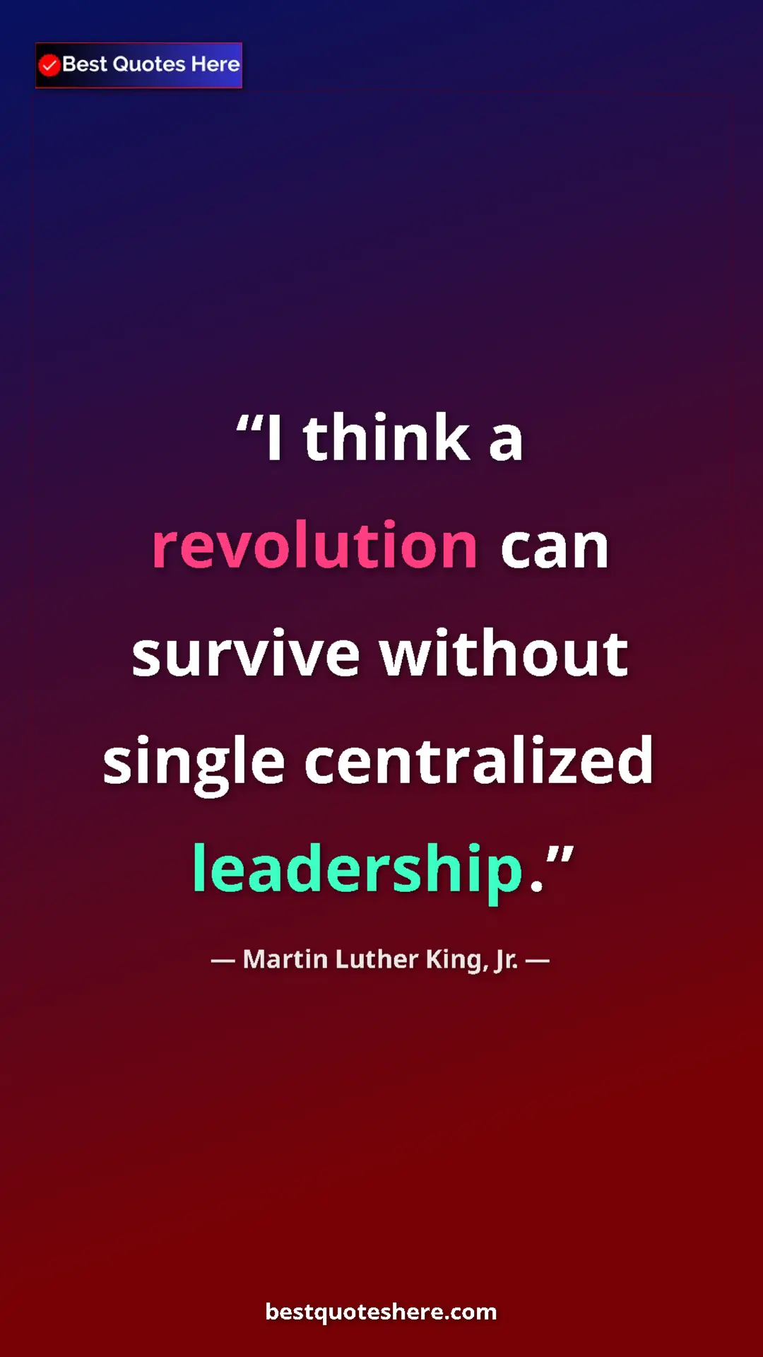 Martin Luther King, Jr. Quote Card: "I think a revolution can survive without single centralized..." Pinterest quote poster by Martin Luther King, Jr.: "I think a revolution can survive without single centralized..."