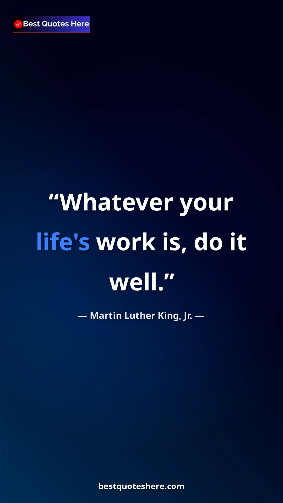 Pinterest quote poster by Martin Luther King, Jr.: "Whatever your life's work is, do it well."