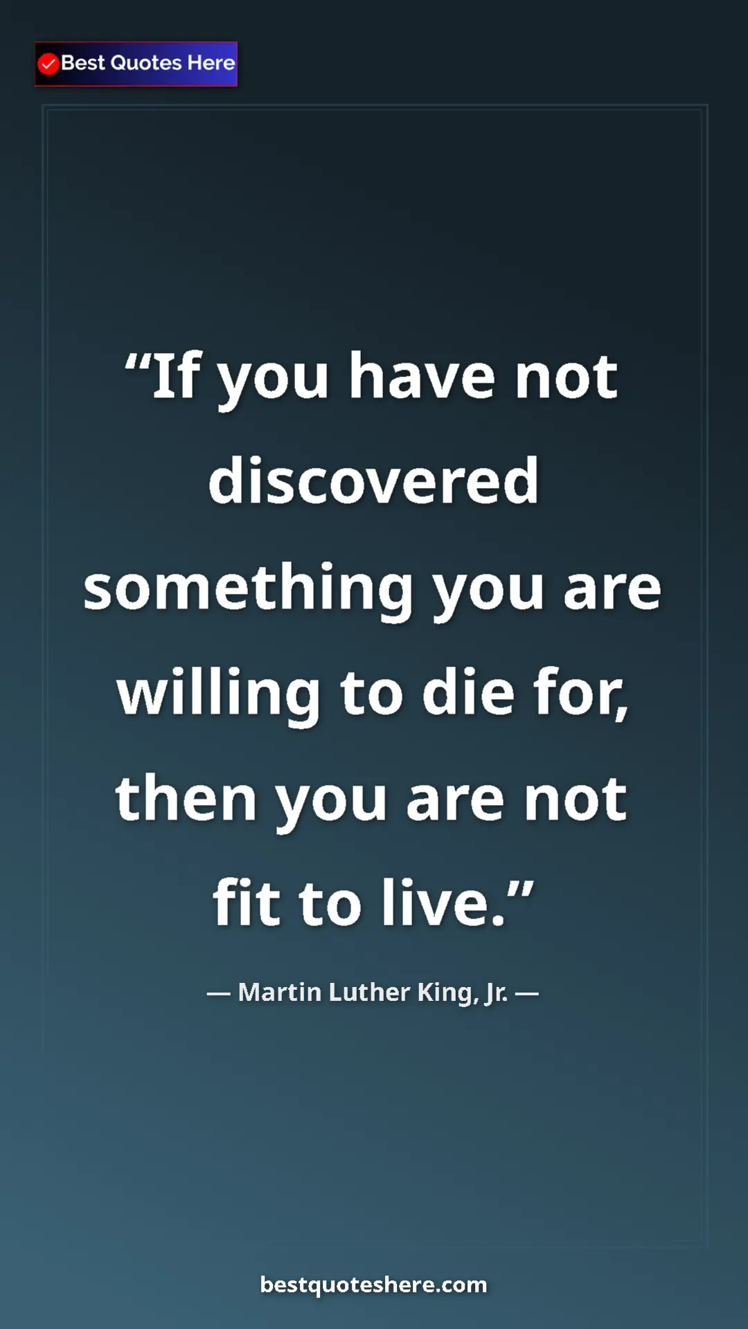 Martin Luther King, Jr. Quote Card: "If you have not discovered something you are willing to die..." Pinterest quote poster by Martin Luther King, Jr.: "If you have not discovered something you are willing to die..."