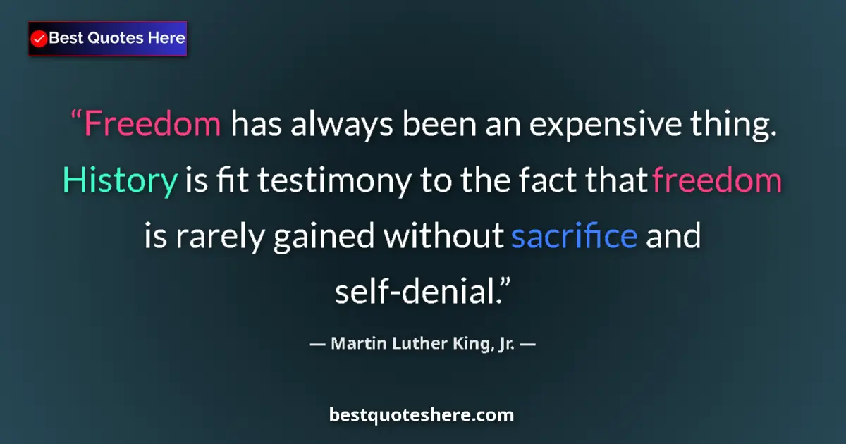 Martin Luther King, Jr. Quote: "Freedom has always been an expensive thing. History is fit..." Martin Luther King, Jr. quote: "Freedom has always been an expensive thing. History is fit..."