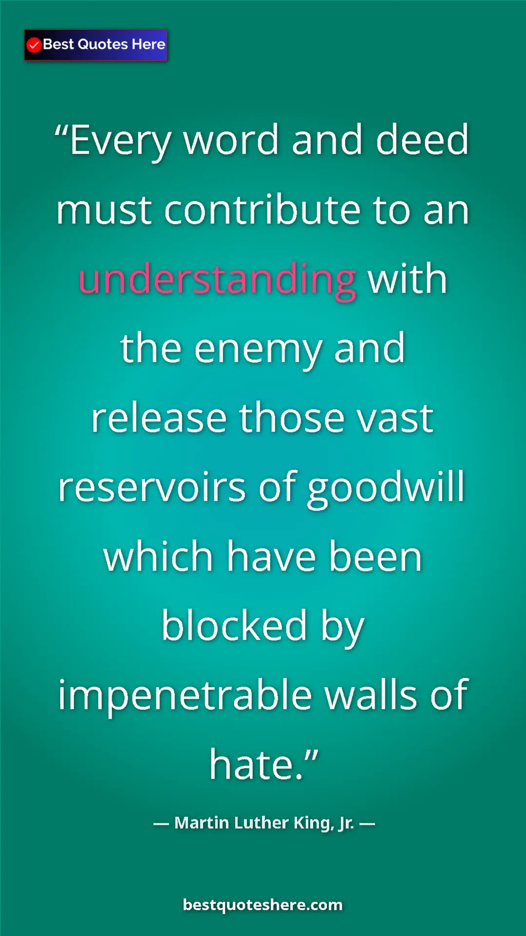 Martin Luther King, Jr. Quote Card: "Every word and deed must contribute to an understanding..." Pinterest quote poster by Martin Luther King, Jr.: "Every word and deed must contribute to an understanding..."