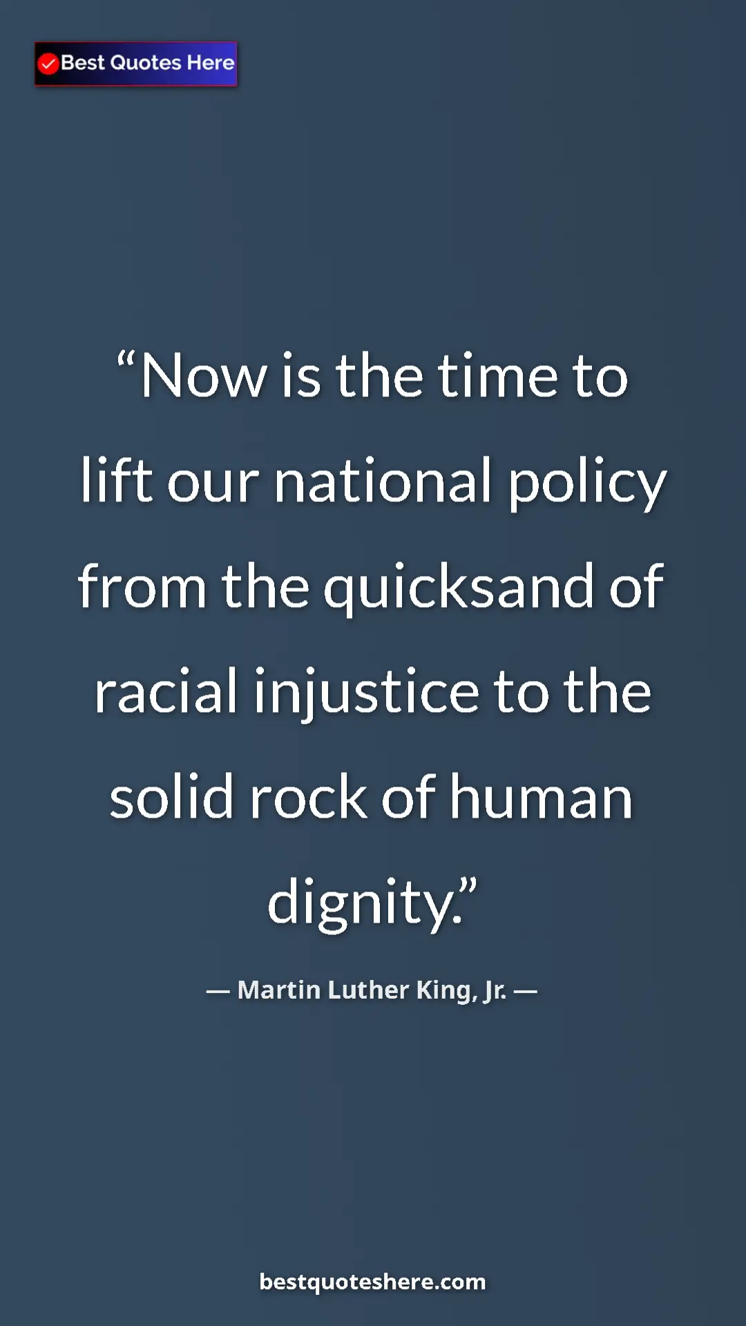 Martin Luther King, Jr. Quote Card: "Now is the time to lift our national policy from the..." Pinterest quote poster by Martin Luther King, Jr.: "Now is the time to lift our national policy from the..."