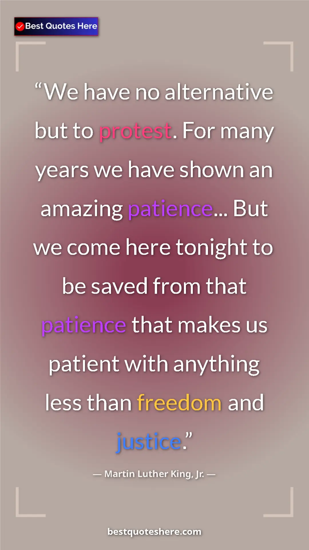 Martin Luther King, Jr. Quote Card: "We have no alternative but to protest. For many years we..." Pinterest quote poster by Martin Luther King, Jr.: "We have no alternative but to protest. For many years we..."