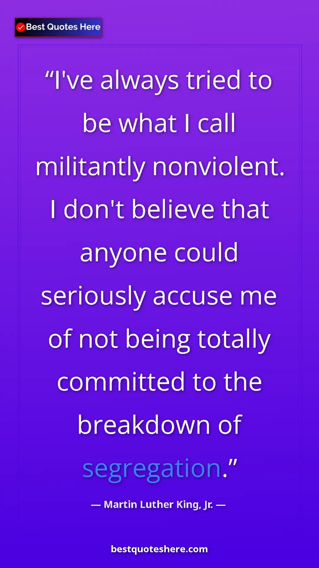 Martin Luther King, Jr. Quote Card: "I've always tried to be what I call militantly nonviolent...." Pinterest quote poster by Martin Luther King, Jr.: "I've always tried to be what I call militantly nonviolent...."