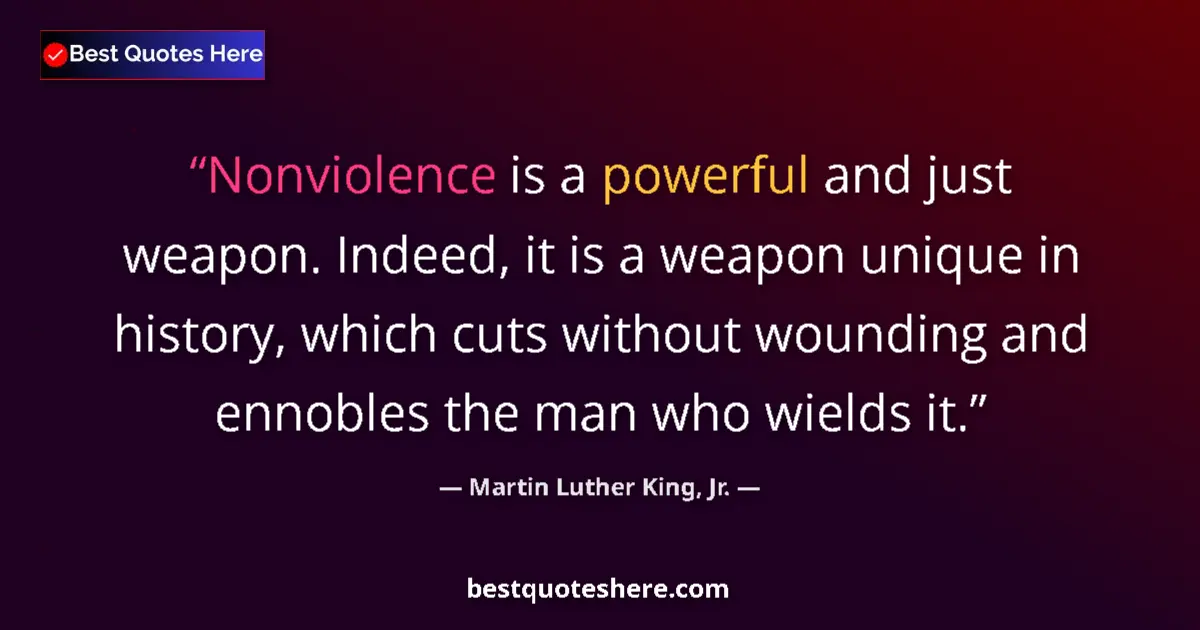Quote by Martin Luther King, Jr.: Nonviolence is a powerful and just weapon. Indeed, it is a weapon unique in history, which cuts with...