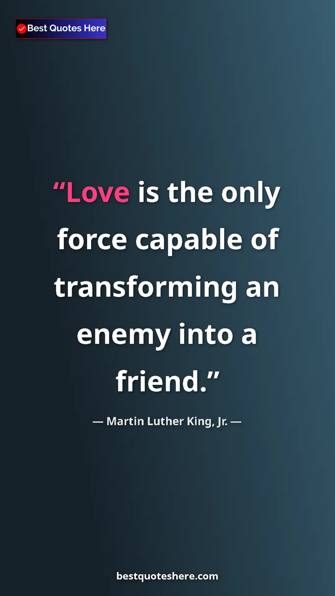 Martin Luther King, Jr. Quote Card: "Love is the only force capable of transforming an enemy..." Pinterest quote poster by Martin Luther King, Jr.: "Love is the only force capable of transforming an enemy..."