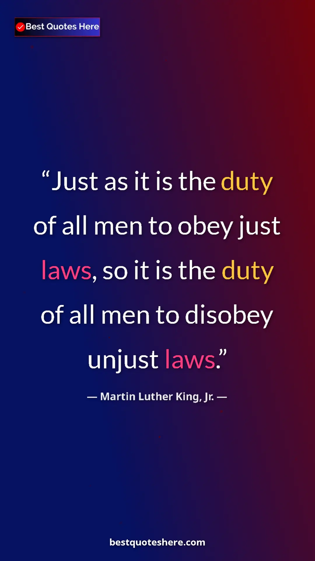 Pinterest quote poster by Martin Luther King, Jr.: "Just as it is the duty of all men to obey just laws, so it..."