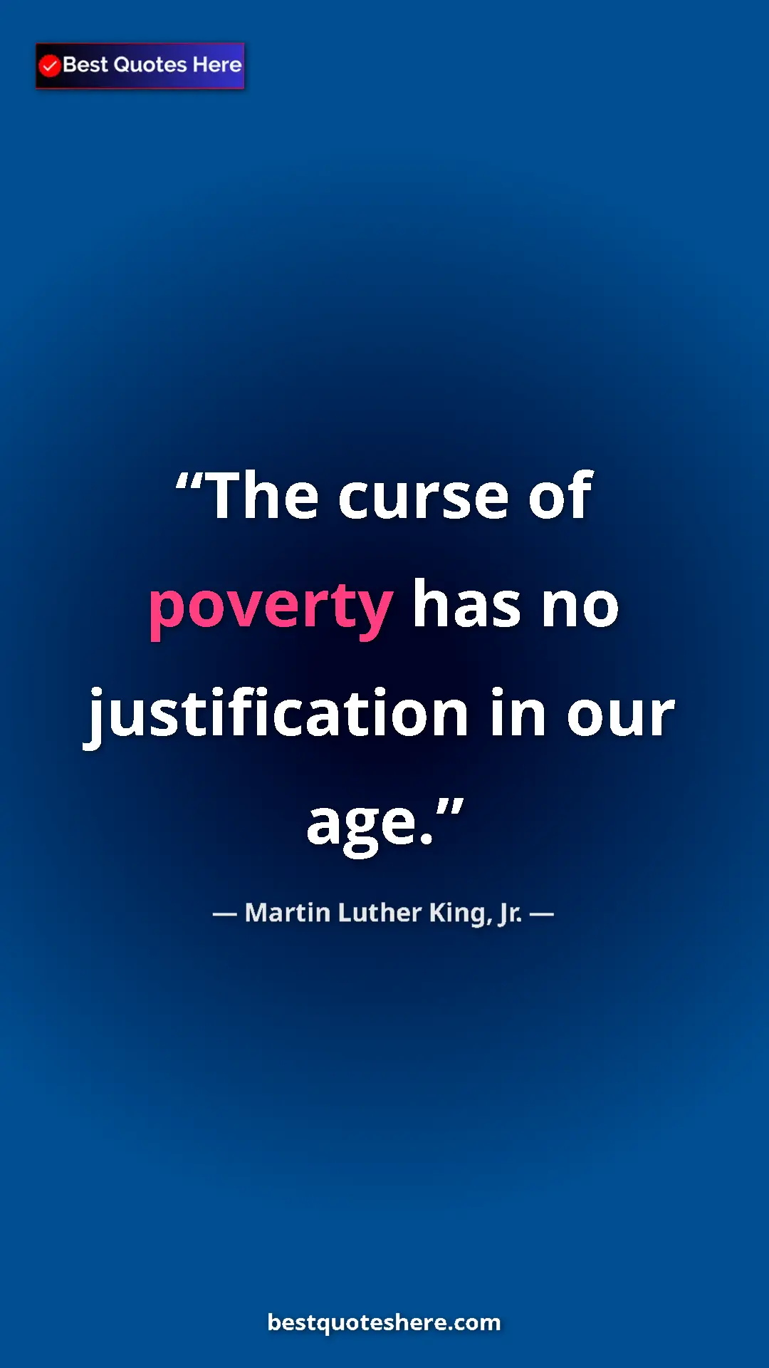 Martin Luther King, Jr. Quote Card: "The curse of poverty has no justification in our age." Pinterest quote poster by Martin Luther King, Jr.: "The curse of poverty has no justification in our age."