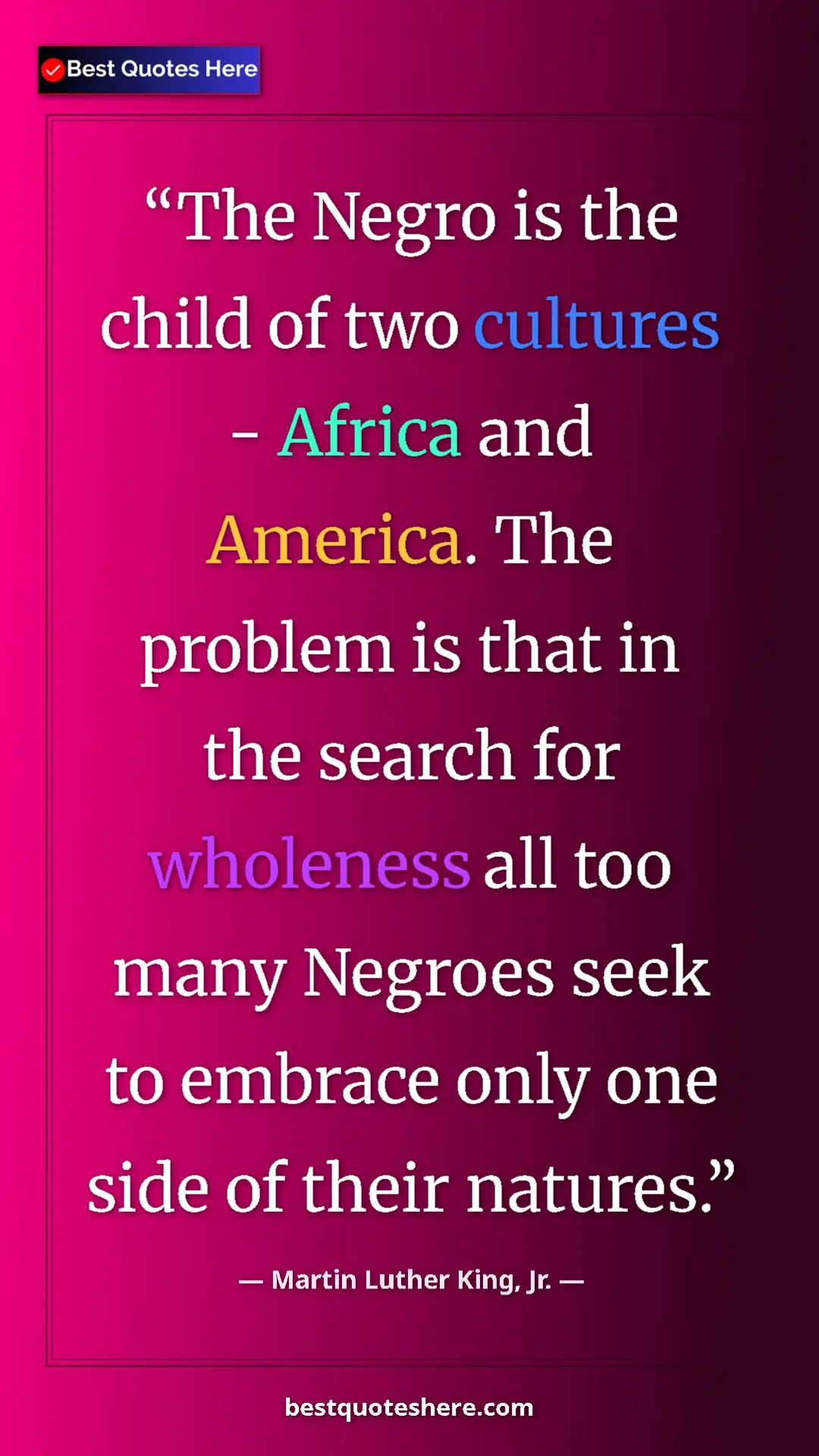 Martin Luther King, Jr. Quote Card: "The Negro is the child of two cultures - Africa and America." Pinterest quote poster by Martin Luther King, Jr.: "The Negro is the child of two cultures - Africa and America."
