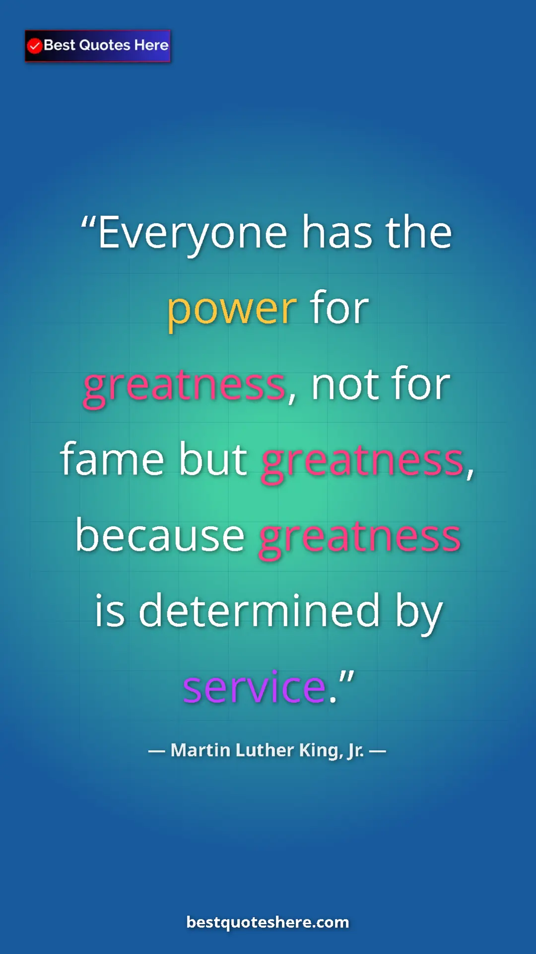 Martin Luther King, Jr. Quote Card: "Everyone has the power for greatness, not for fame but..." Pinterest quote poster by Martin Luther King, Jr.: "Everyone has the power for greatness, not for fame but..."