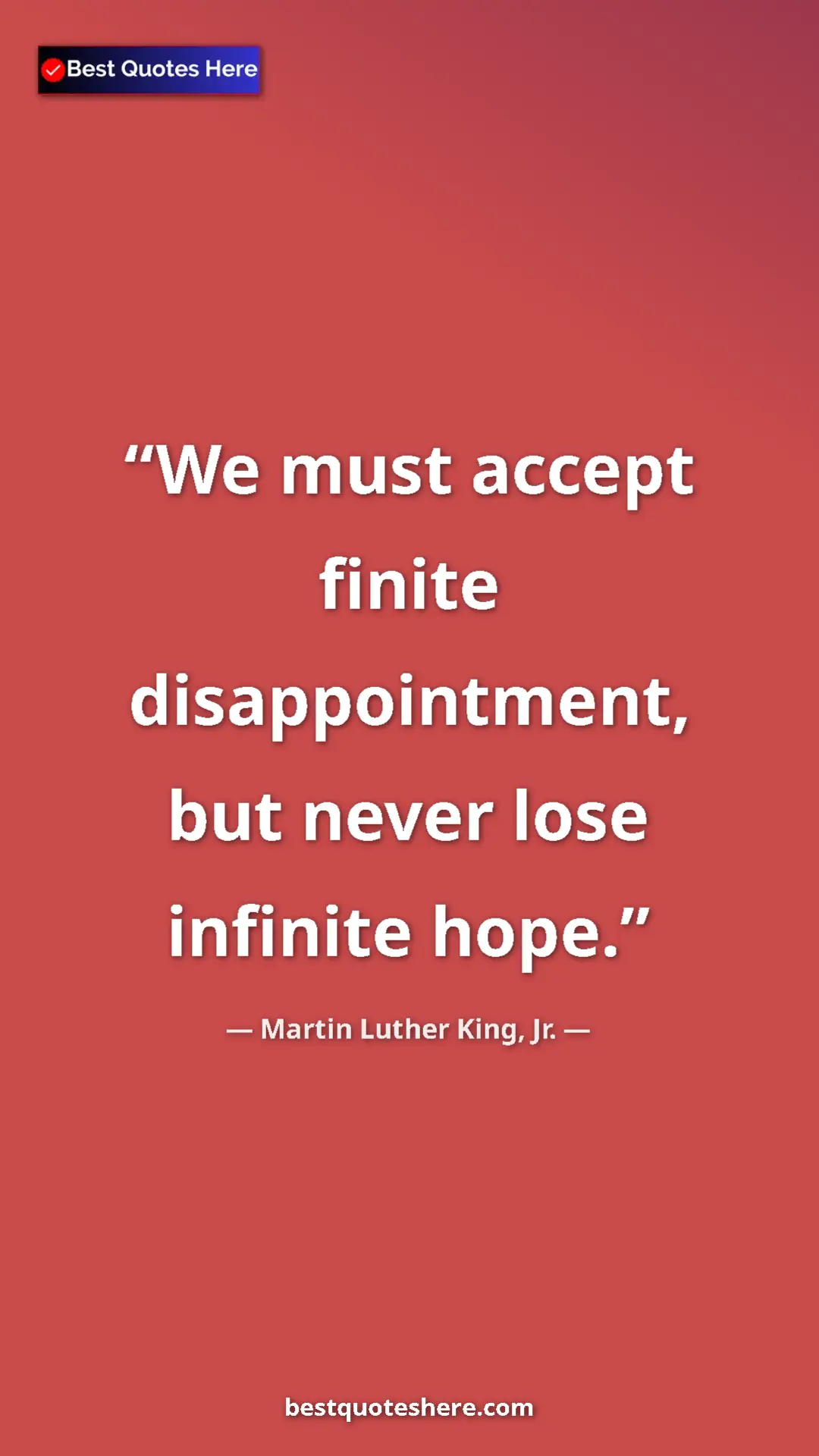Pinterest quote poster by Martin Luther King, Jr.: "We must accept finite disappointment, but never lose..."