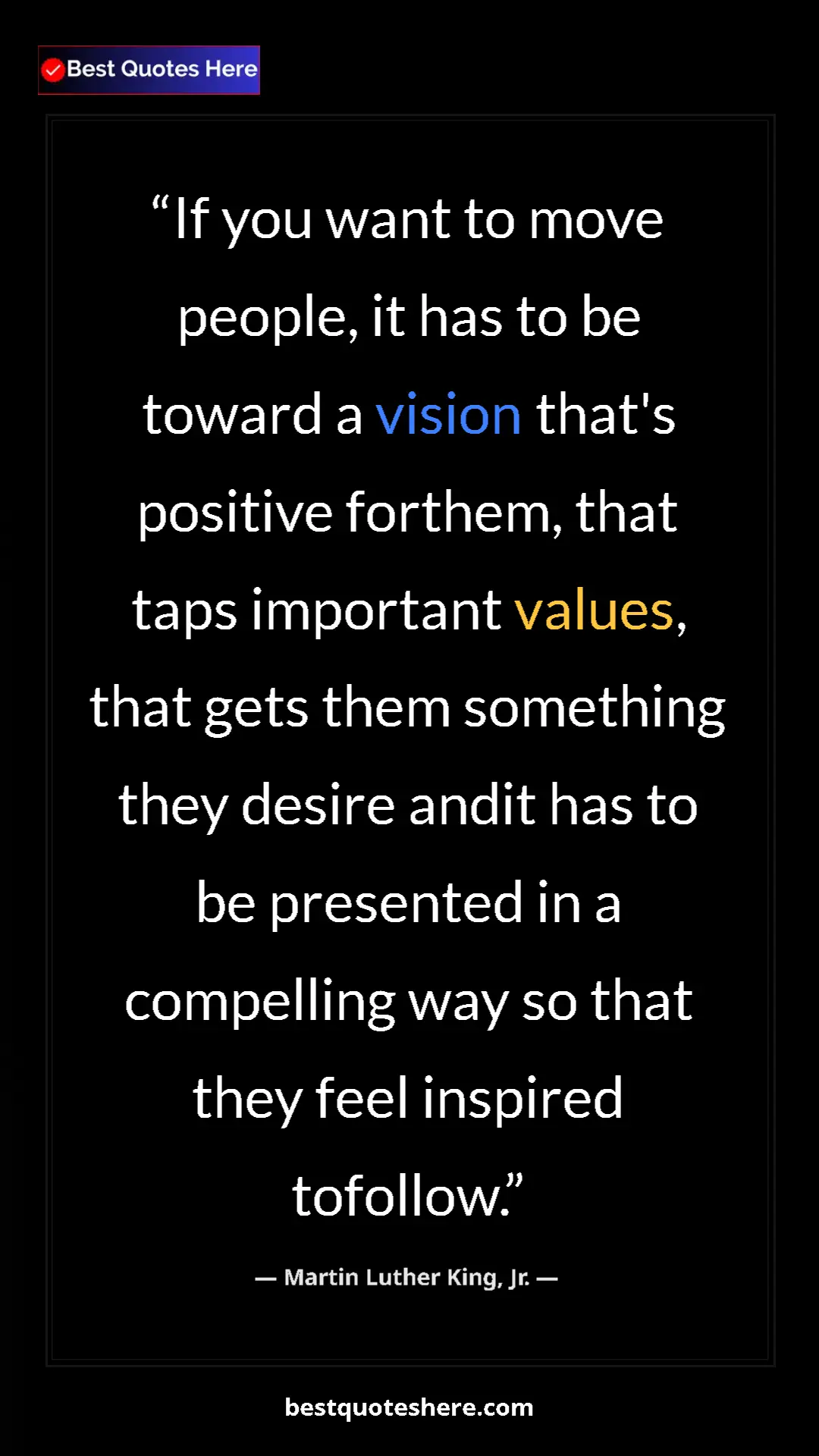 Pinterest quote poster by Martin Luther King, Jr.: "If you want to move people, it has to be toward a vision..."