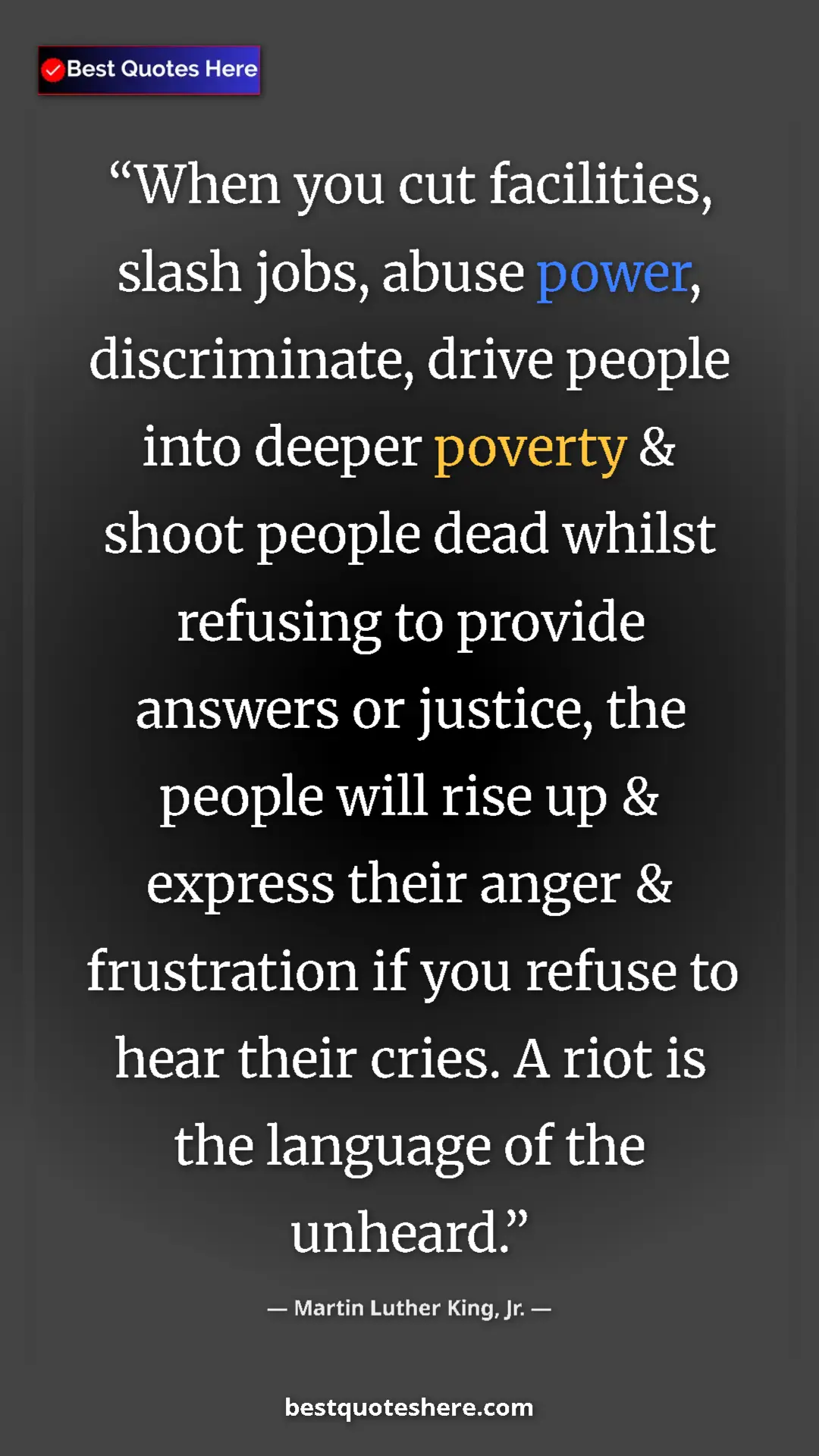 Martin Luther King, Jr. Quote Card: "When you cut facilities, slash jobs, abuse power,..." Pinterest quote poster by Martin Luther King, Jr.: "When you cut facilities, slash jobs, abuse power,..."
