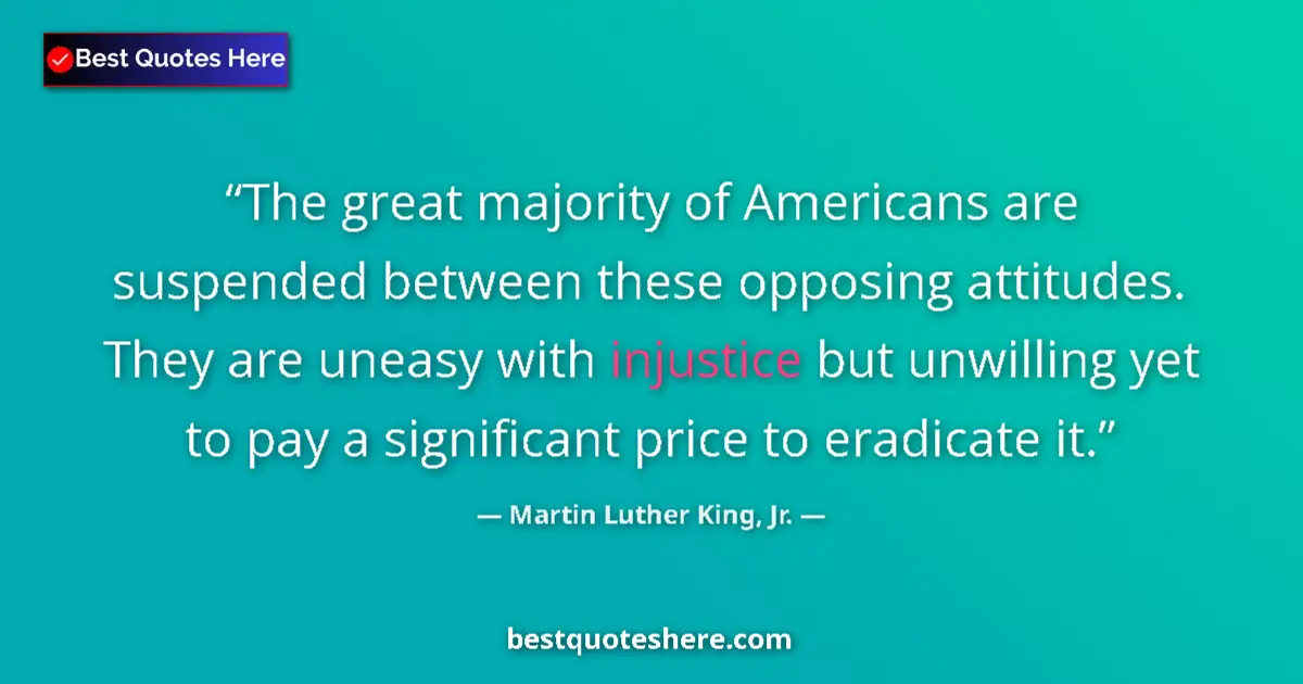 Quote by Martin Luther King, Jr.: The great majority of Americans are suspended between these opposing attitudes. They are uneasy with...