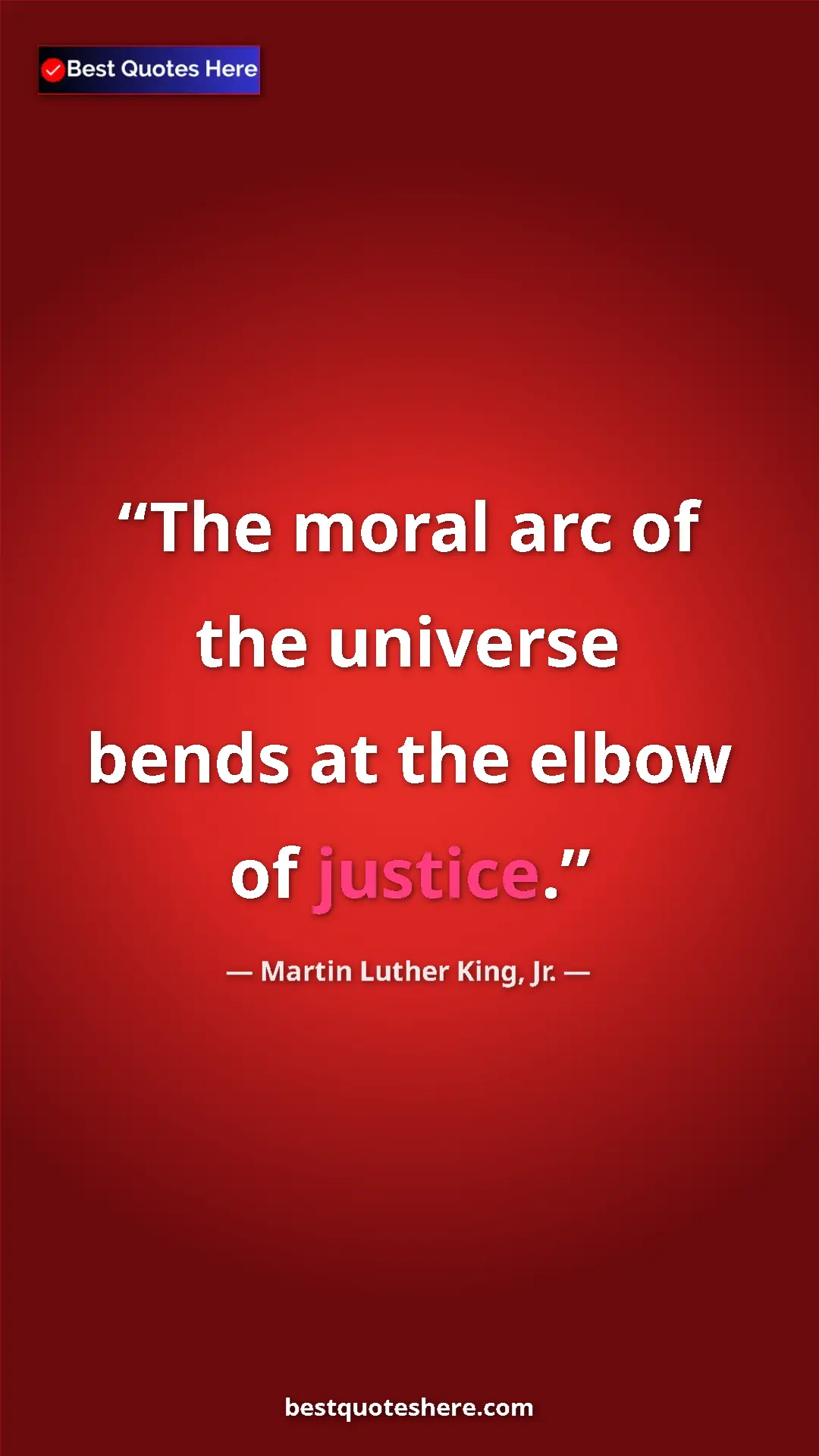 Martin Luther King, Jr. Quote Card: "The moral arc of the universe bends at the elbow of justice." Pinterest quote poster by Martin Luther King, Jr.: "The moral arc of the universe bends at the elbow of justice."