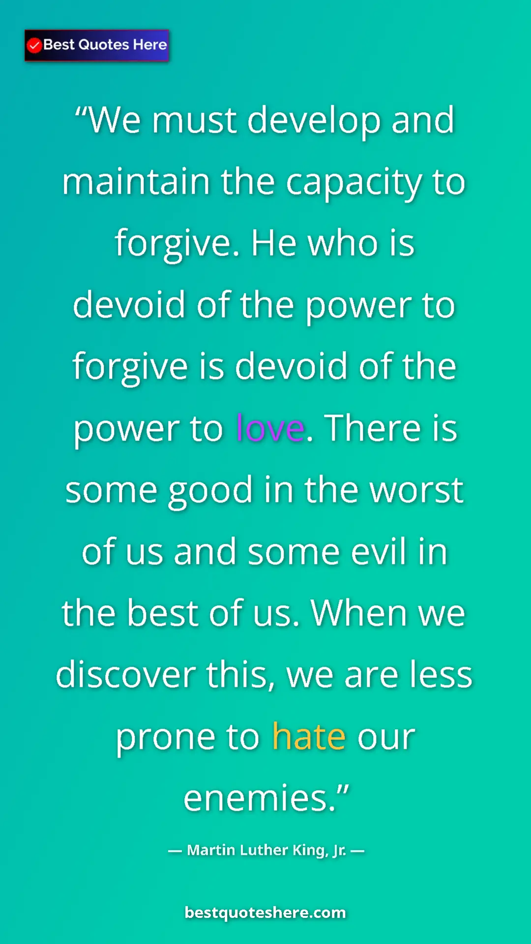 Martin Luther King, Jr. Quote Card: "We must develop and maintain the capacity to forgive. He..." Pinterest quote poster by Martin Luther King, Jr.: "We must develop and maintain the capacity to forgive. He..."