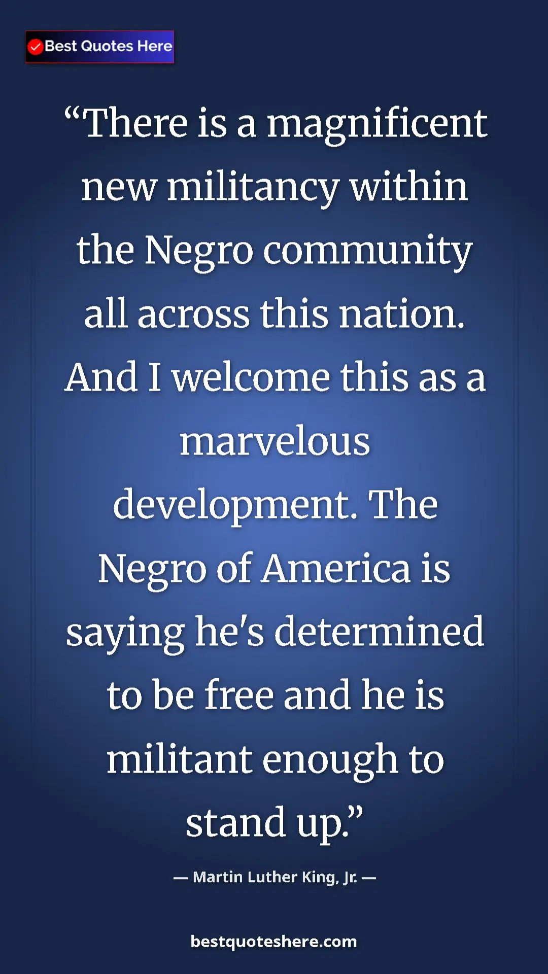 Martin Luther King, Jr. Quote Card: "There is a magnificent new militancy within the Negro..." Pinterest quote poster by Martin Luther King, Jr.: "There is a magnificent new militancy within the Negro..."