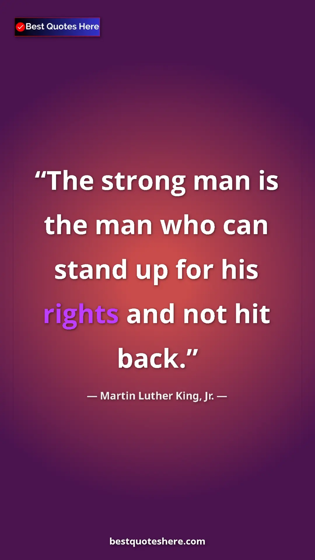 Martin Luther King, Jr. Quote Card: "The strong man is the man who can stand up for his rights..." Pinterest quote poster by Martin Luther King, Jr.: "The strong man is the man who can stand up for his rights..."