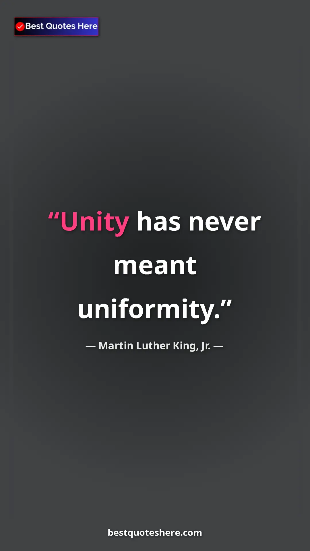 Martin Luther King, Jr. Quote Card: "Unity has never meant uniformity." Pinterest quote poster by Martin Luther King, Jr.: "Unity has never meant uniformity."