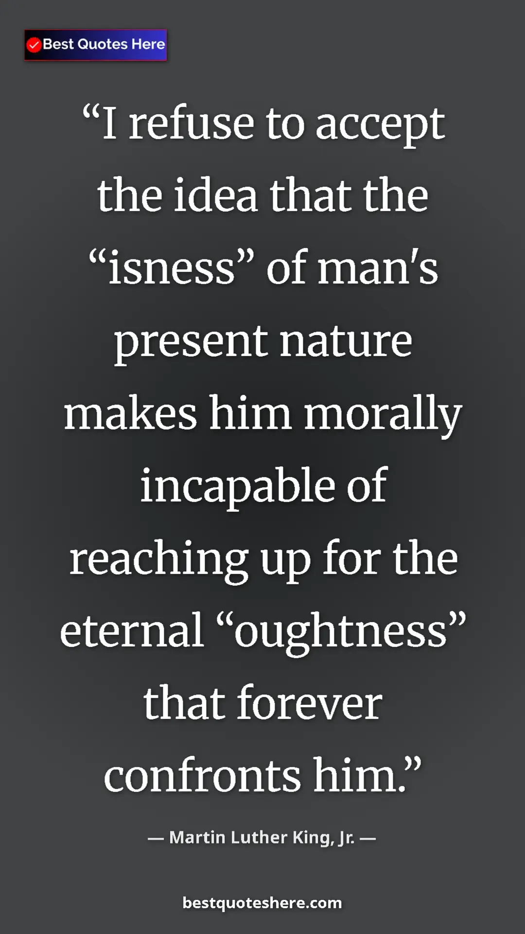 Martin Luther King, Jr. Quote Card: "I refuse to accept the idea that the “isness” of man's..." Pinterest quote poster by Martin Luther King, Jr.: "I refuse to accept the idea that the “isness” of man's..."