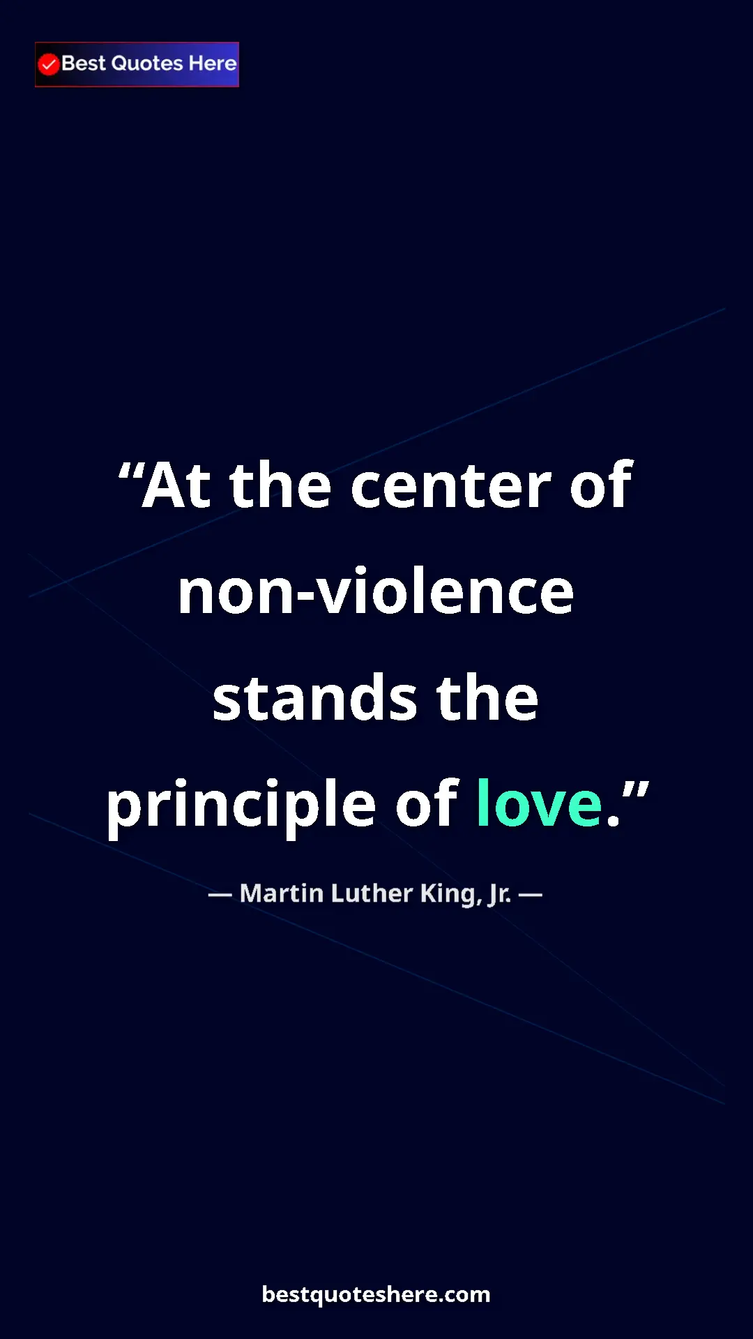Martin Luther King, Jr. Quote Card: "At the center of non-violence stands the principle of love." Pinterest quote poster by Martin Luther King, Jr.: "At the center of non-violence stands the principle of love."