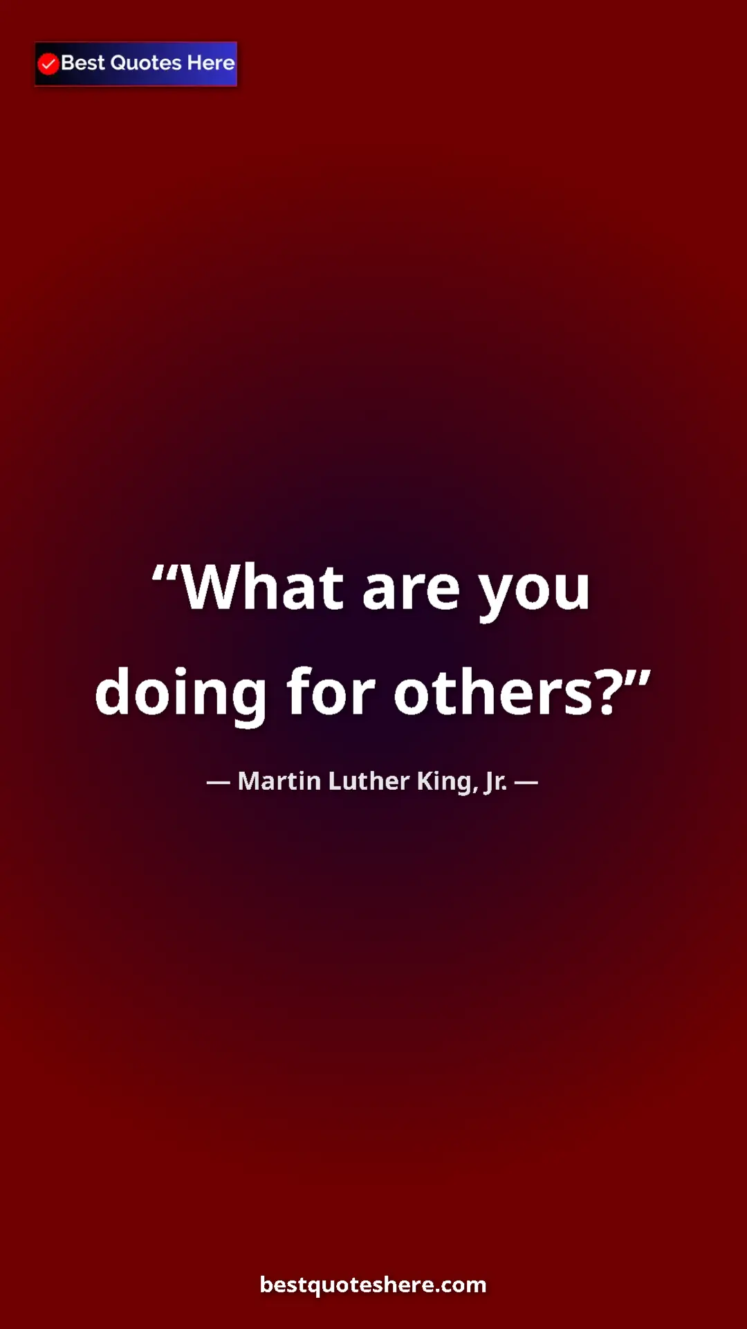 Martin Luther King, Jr. Quote Card: "What are you doing for others?" Pinterest quote poster by Martin Luther King, Jr.: "What are you doing for others?"