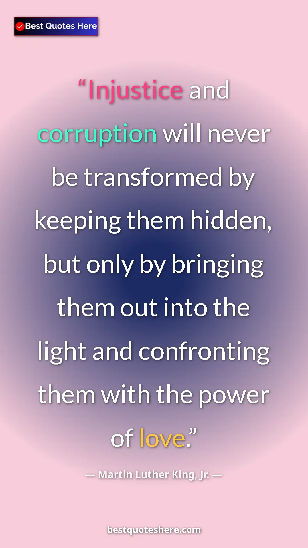 Martin Luther King, Jr. Quote Card: "Injustice and corruption will never be transformed by..." Pinterest quote poster by Martin Luther King, Jr.: "Injustice and corruption will never be transformed by..."