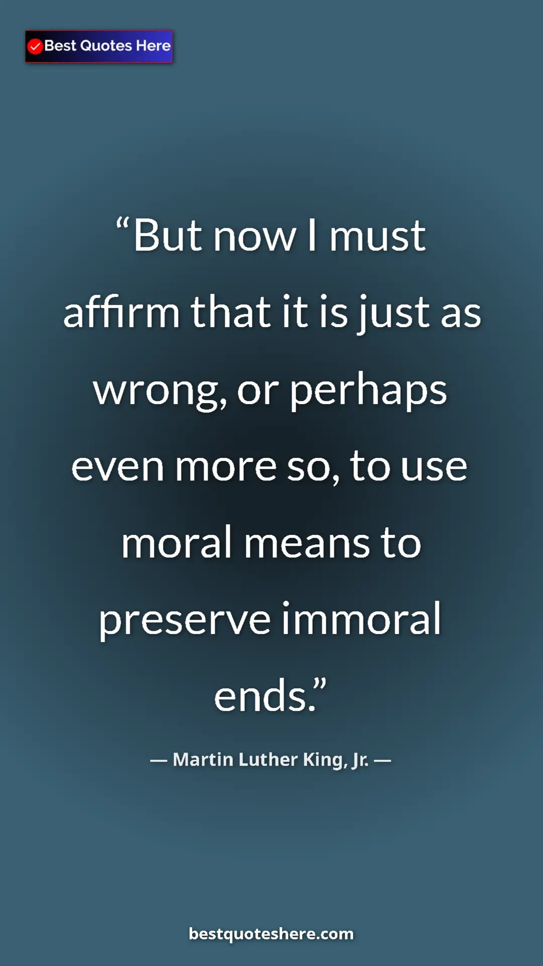 Pinterest quote poster by Martin Luther King, Jr.: "But now I must affirm that it is just as wrong, or perhaps..."