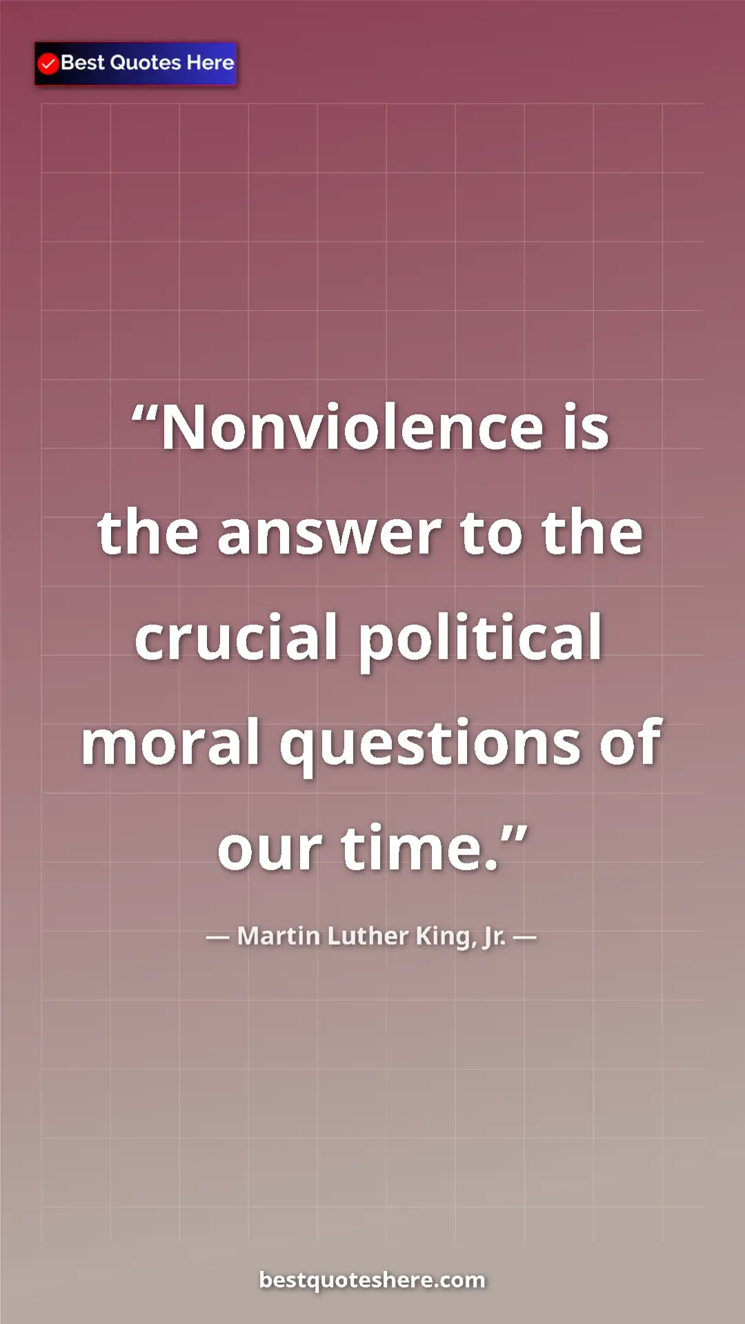 Pinterest quote poster by Martin Luther King, Jr.: "Nonviolence is the answer to the crucial political moral..."
