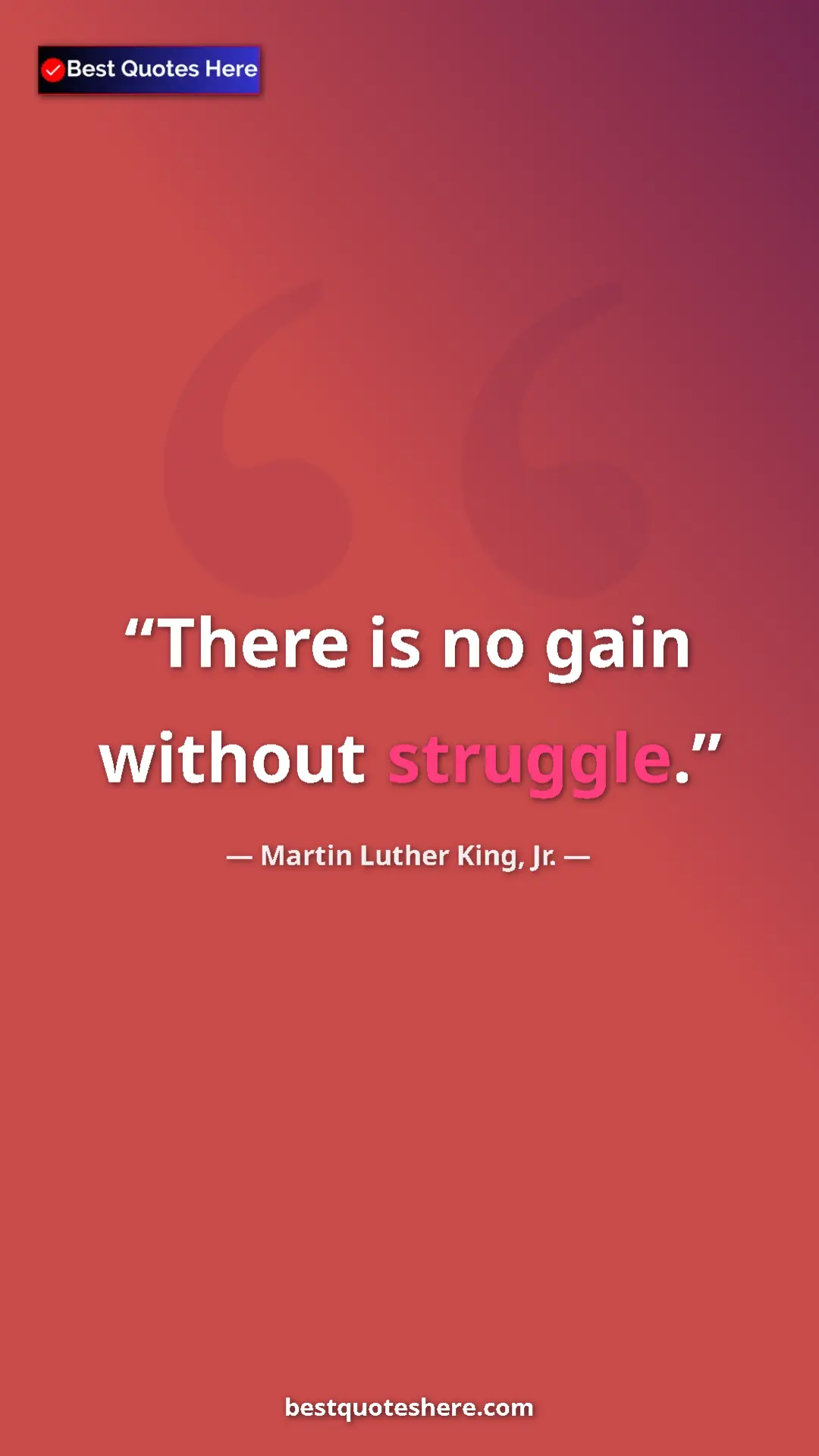 Martin Luther King, Jr. Quote Card: "There is no gain without struggle." Pinterest quote poster by Martin Luther King, Jr.: "There is no gain without struggle."