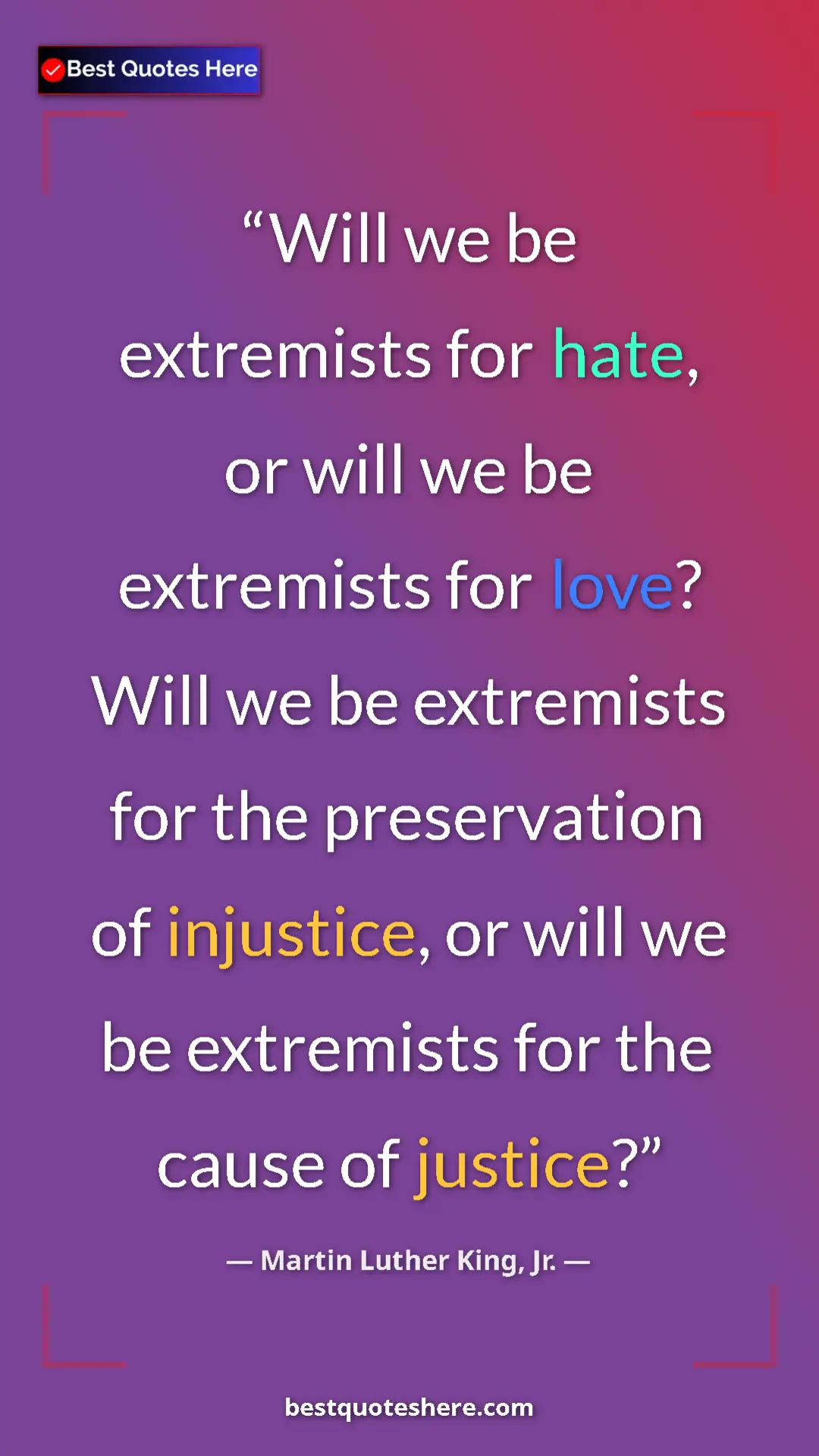 Pinterest quote poster by Martin Luther King, Jr.: "Will we be extremists for hate, or will we be extremists..."
