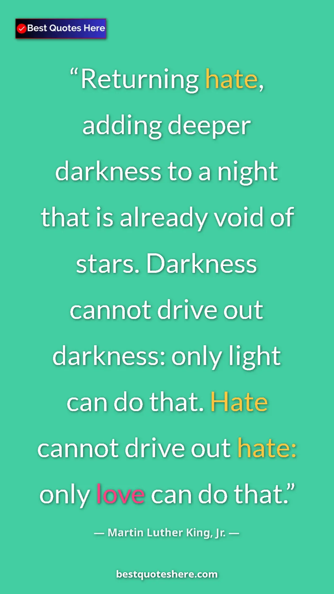 Martin Luther King, Jr. Quote Card: "Returning hate, adding deeper darkness to a night that is..." Pinterest quote poster by Martin Luther King, Jr.: "Returning hate, adding deeper darkness to a night that is..."