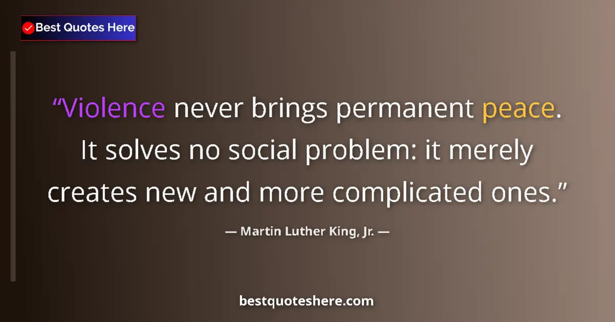 Quote by Martin Luther King, Jr.: Violence never brings permanent peace. It solves no social problem: it merely creates new and more c...