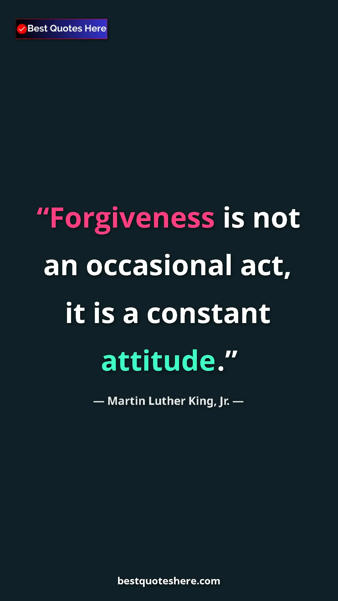 Martin Luther King, Jr. Quote Card: "Forgiveness is not an occasional act, it is a constant..." Pinterest quote poster by Martin Luther King, Jr.: "Forgiveness is not an occasional act, it is a constant..."