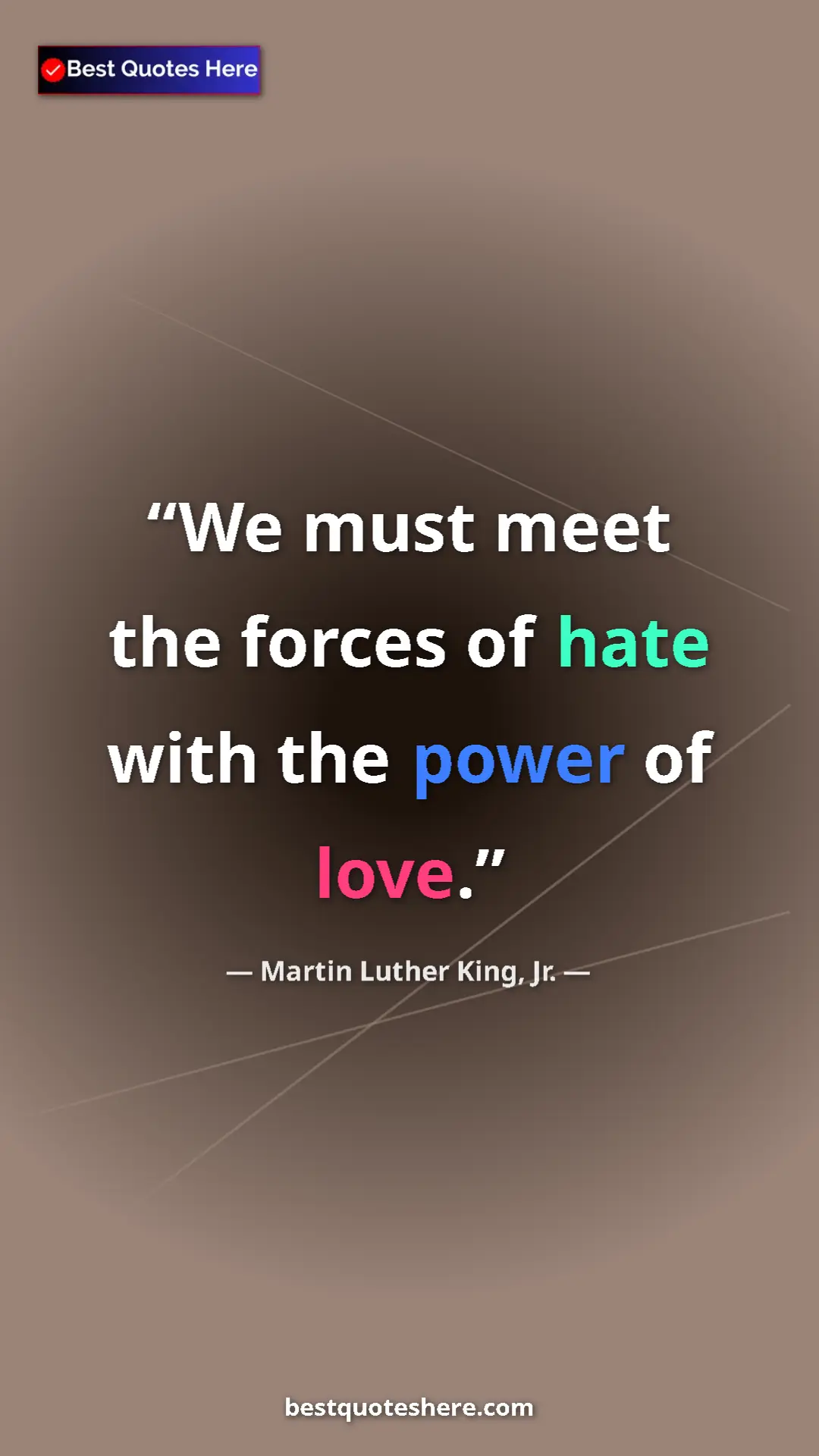 Martin Luther King, Jr. Quote Card: "We must meet the forces of hate with the power of love." Pinterest quote poster by Martin Luther King, Jr.: "We must meet the forces of hate with the power of love."